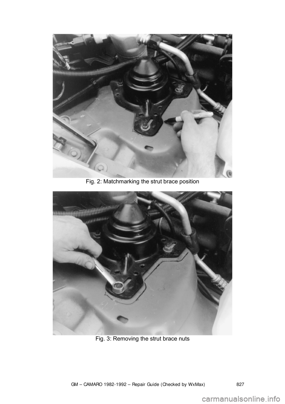 CHEVROLET CAMARO 1982  Repair Guide 
GM – CAMARO 1982-1992 – Repair Guide (Checked by WxMax) 827
 
Fig. 2: Matchmarking t he strut brace position 
 
Fig. 3: Removing the strut brace nuts 
  