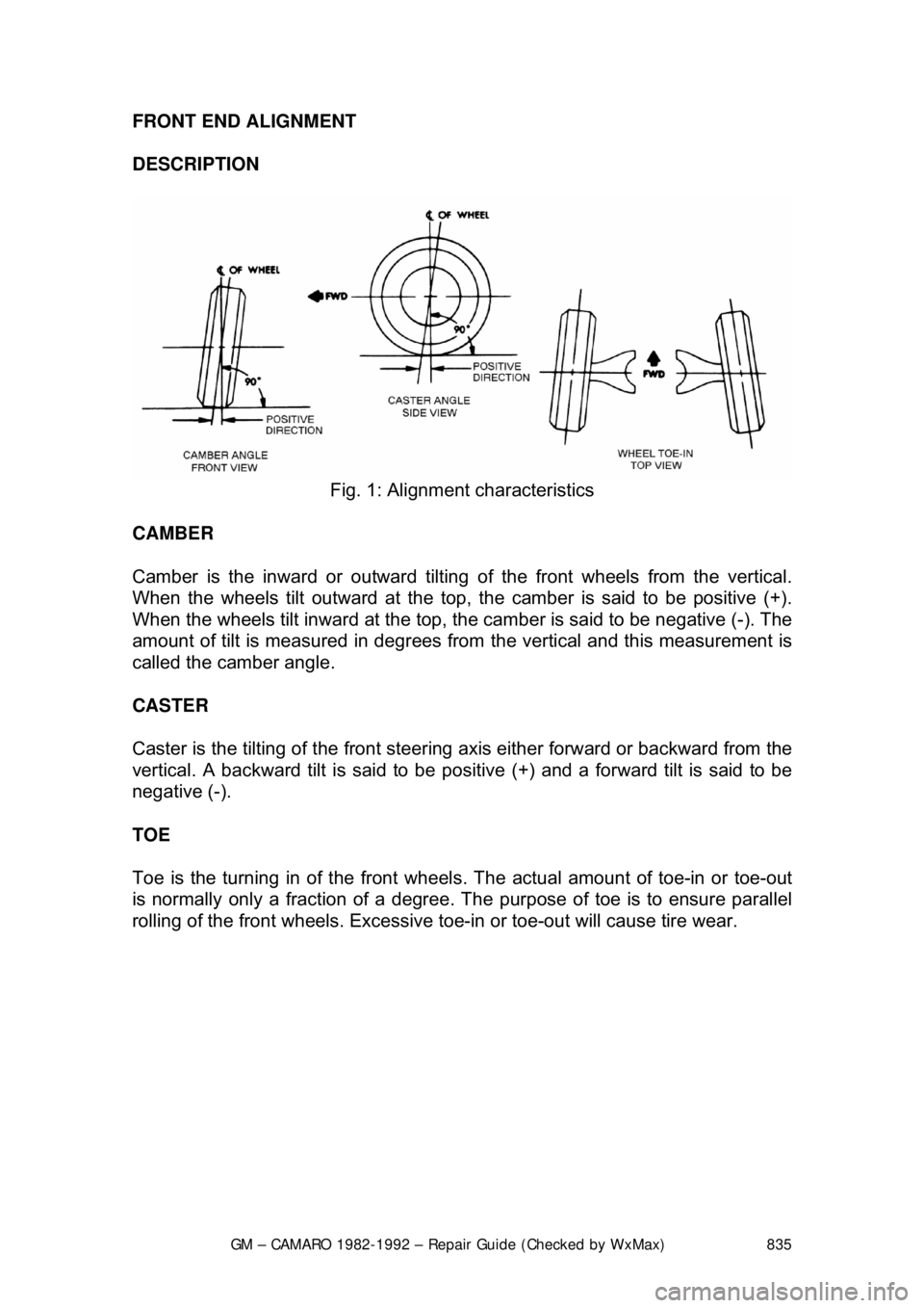 CHEVROLET CAMARO 1982  Repair Guide 
GM – CAMARO 1982-1992 – Repair Guide (Checked by WxMax) 835
FRONT END ALIGNMENT 
 
DESCRIPTION 
 
Fig. 1: Alignment characteristics 
CAMBER  
Camber is the inward or outward tilting  of the front