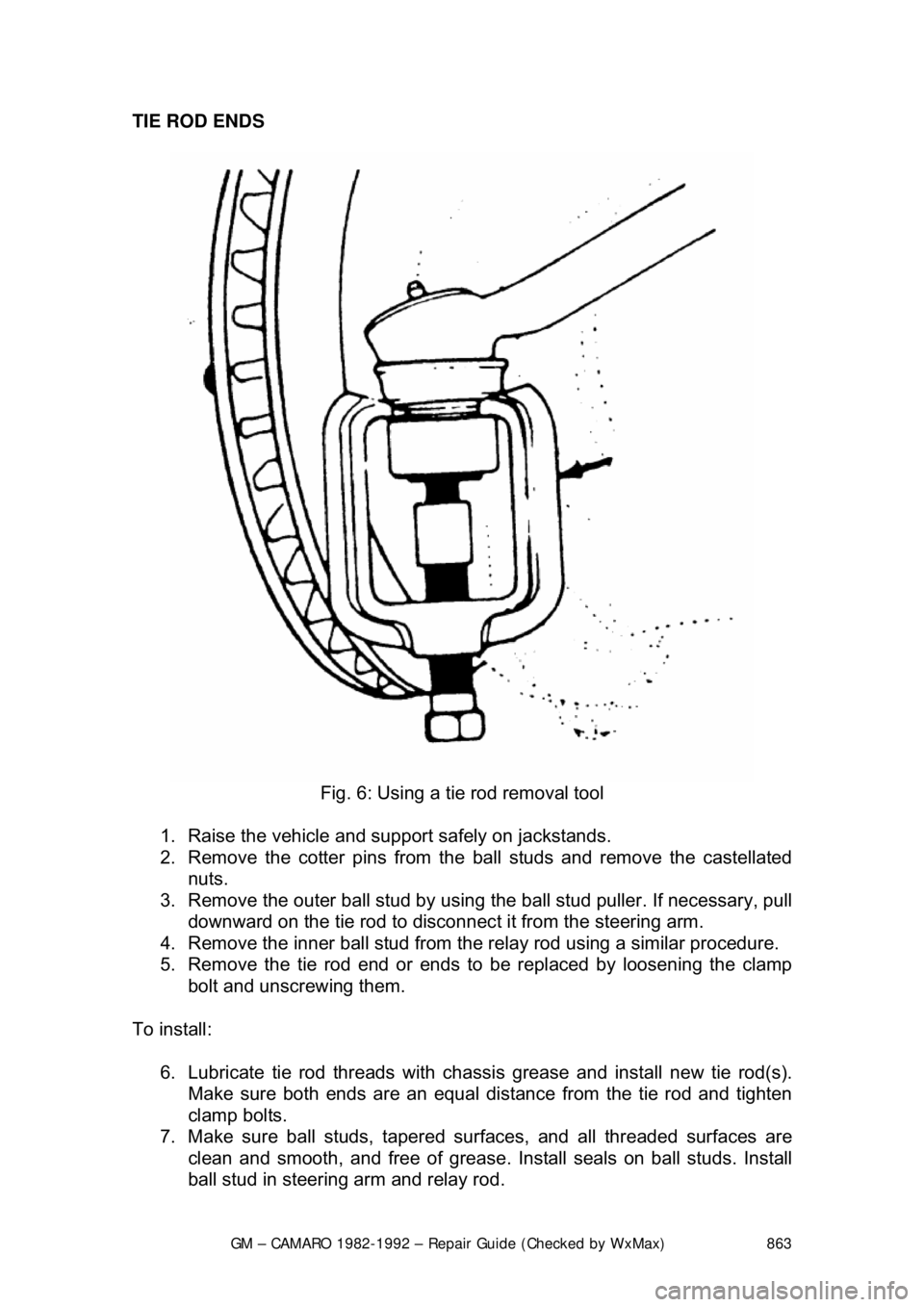 CHEVROLET CAMARO 1982  Repair Guide 
GM – CAMARO 1982-1992 – Repair Guide (Checked by WxMax) 863
TIE ROD ENDS  
 
Fig. 6: Using a tie rod removal tool 
1.  Raise the vehicle and support safely on jackstands.  
2.  Remove the cotter 