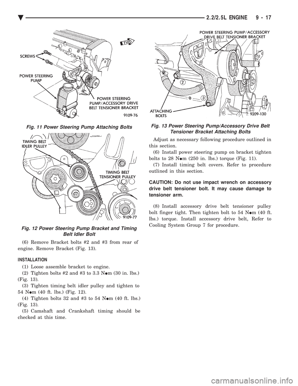 CHEVROLET DYNASTY 1993 Service Manual (6) Remove Bracket bolts #2 and #3 from rear of
engine. Remove Bracket (Fig. 13).
INSTALLATION (1) Loose assemble bracket to engine.
(2) Tighten bolts #2 and #3 to 3.3 N Im (30 in. lbs.)
(Fig. 1 CHEVROLET DYNASTY 1993 Service Manual (6) Remove Bracket bolts #2 and #3 from rear of
engine. Remove Bracket (Fig. 13).
INSTALLATION (1) Loose assemble bracket to engine.
(2) Tighten bolts #2 and #3 to 3.3 N Im (30 in. lbs.)
(Fig. 1