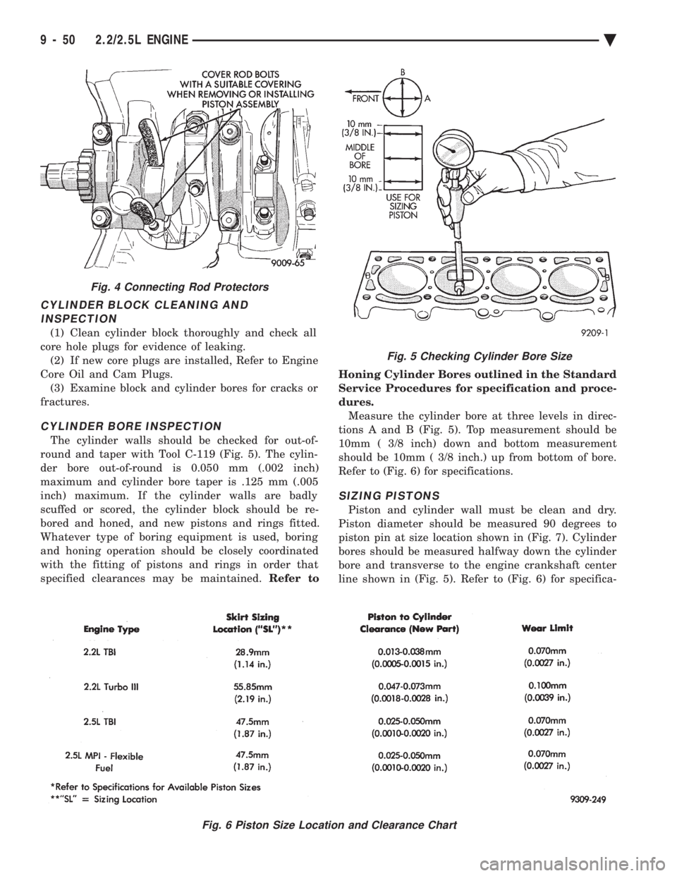 CHEVROLET DYNASTY 1993  Service Manual CYLINDER BLOCK CLEANING AND INSPECTION
(1) Clean cylinder block thoroughly and check all
core hole plugs for evidence of leaking. (2) If new core plugs are installed, Refer to Engine
Core Oil and Cam 