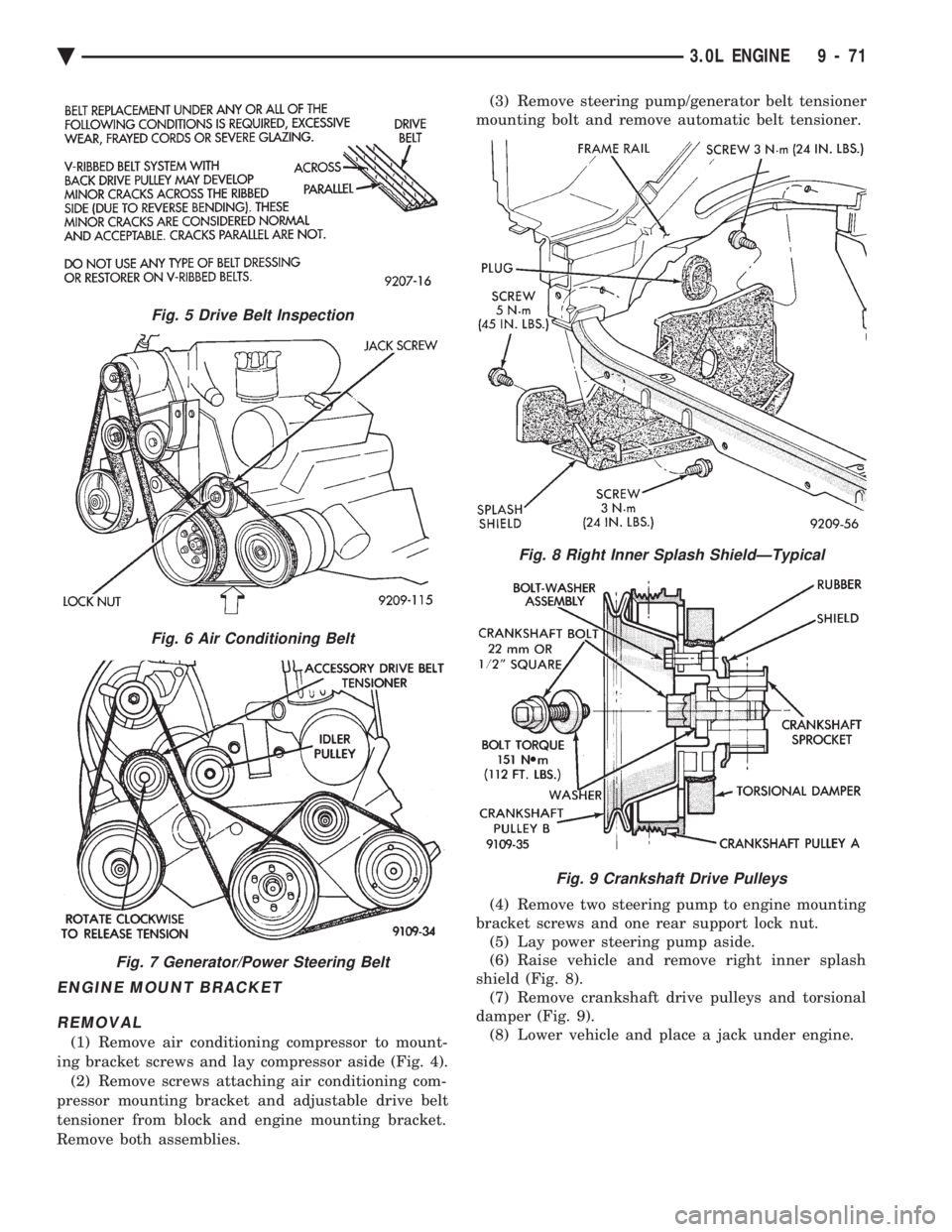 CHEVROLET DYNASTY 1993  Service Manual ENGINE MOUNT BRACKET REMOVAL
(1) Remove air conditioning compressor to mount- 
ing bracket screws and lay compressor aside (Fig. 4). (2) Remove screws attaching air conditioning com-
pressor mounting 