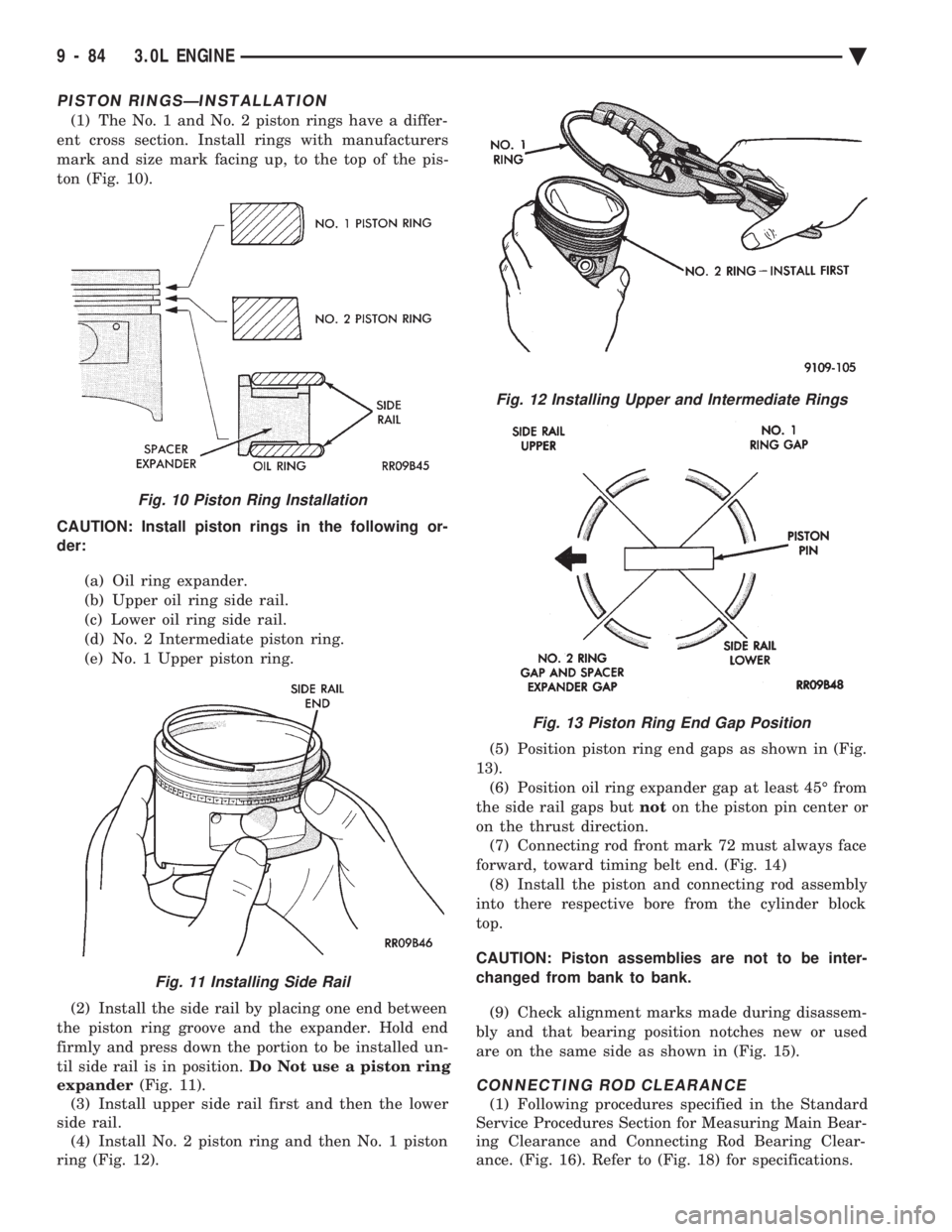 CHEVROLET DYNASTY 1993 Service Manual PISTON RINGSÐINSTALLATION
(1) The No. 1 and No. 2 piston rings have a differ-
ent cross section. Install rings with manufacturers
mark and size mark facing up, to the top of the pis-
ton (Fig. 10). CHEVROLET DYNASTY 1993 Service Manual PISTON RINGSÐINSTALLATION
(1) The No. 1 and No. 2 piston rings have a differ-
ent cross section. Install rings with manufacturers
mark and size mark facing up, to the top of the pis-
ton (Fig. 10).