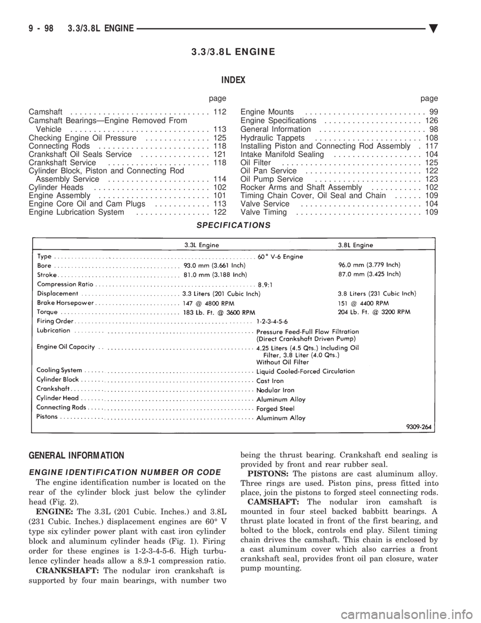 CHEVROLET DYNASTY 1993  Service Manual 3.3/3.8L ENGINE INDEX
page page 
Camshaft  .............................. 112 
Camshaft BearingsÐEngine Removed From Vehicle  .............................. 113 
Checking Engine Oil Pressure  .......
