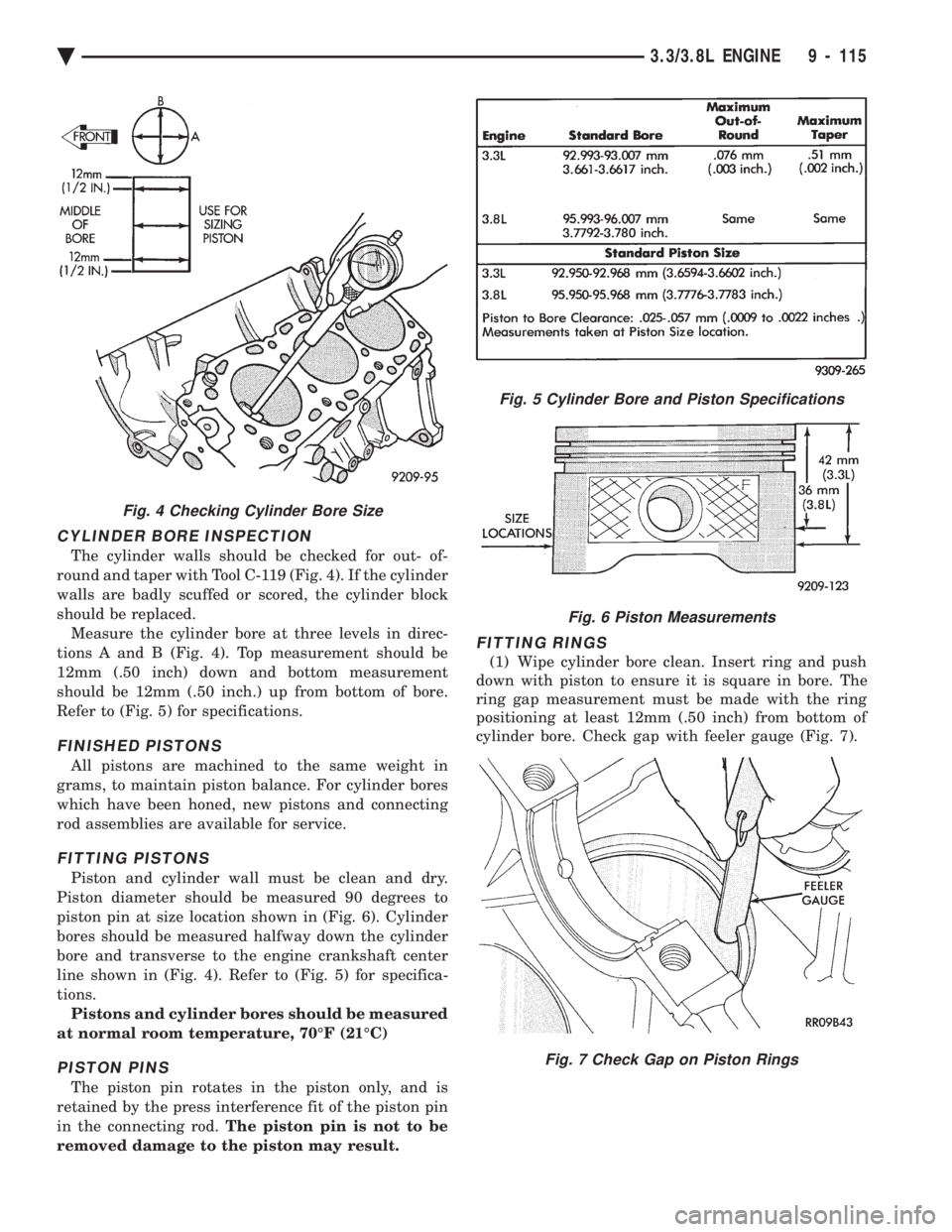 CHEVROLET DYNASTY 1993  Service Manual CYLINDER BORE INSPECTION
The cylinder walls should be checked for out- of- 
round and taper with Tool C-119 (Fig. 4). If the cylinder
walls are badly scuffed or scored, the cylinder block
should be re