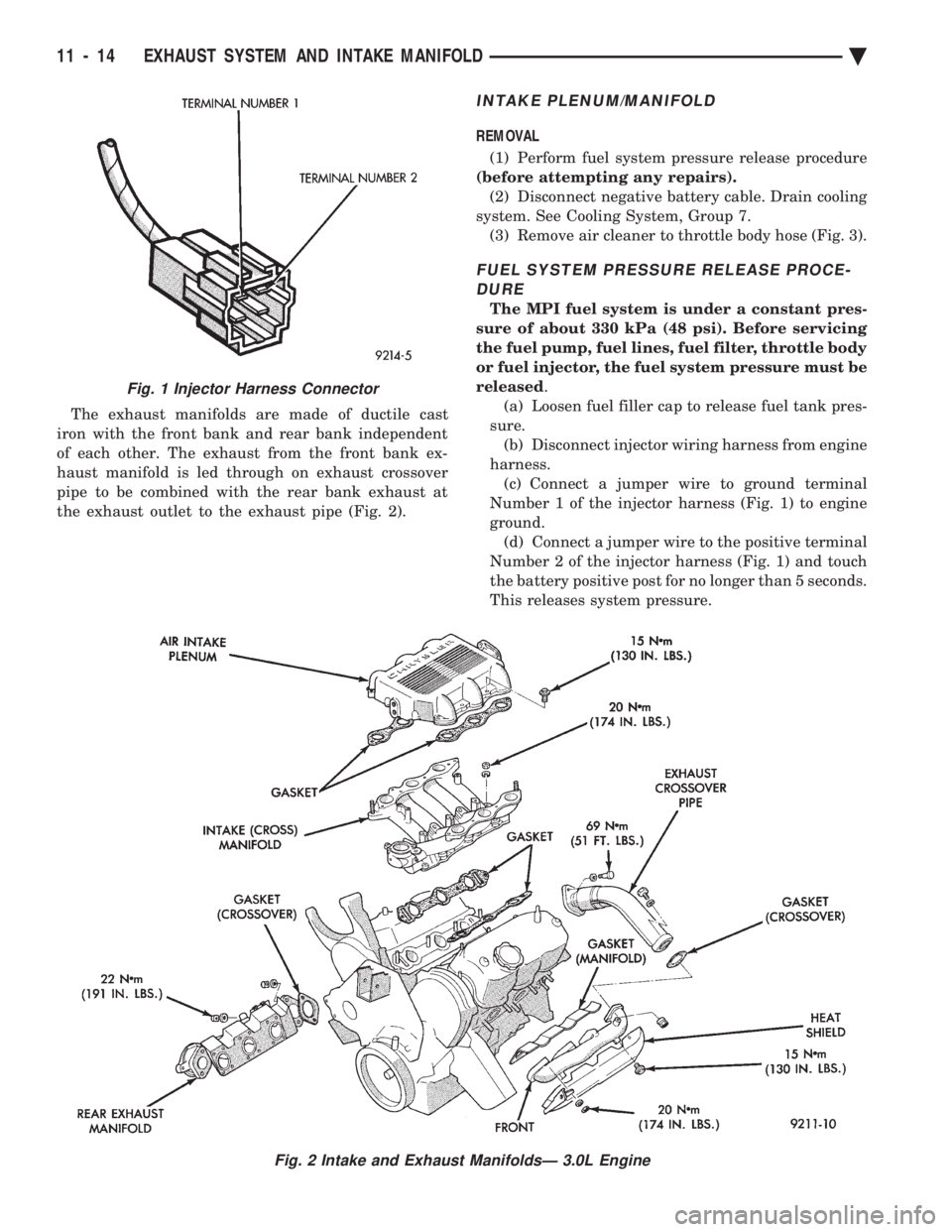 CHEVROLET DYNASTY 1993 Service Manual The exhaust manifolds are made of ductile cast
iron with the front bank and rear bank independent
of each other. The exhaust from the front bank ex-
haust manifold is led through on exhaust crossover CHEVROLET DYNASTY 1993 Service Manual The exhaust manifolds are made of ductile cast
iron with the front bank and rear bank independent
of each other. The exhaust from the front bank ex-
haust manifold is led through on exhaust crossover