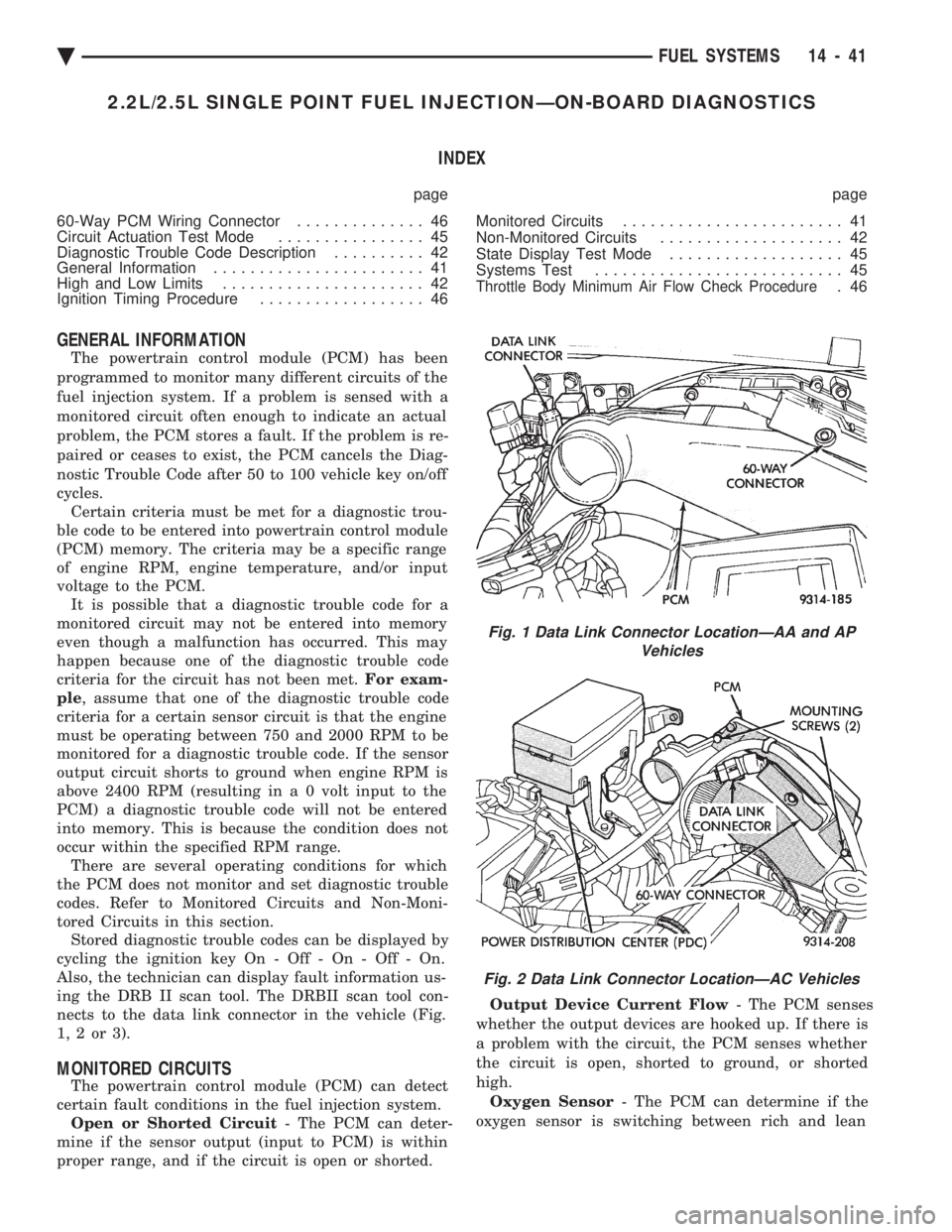 CHEVROLET DYNASTY 1993  Service Manual 2.2L/2.5L SINGLE POINT FUEL INJECTIONÐON-BOARD DIAGNOSTICS INDEX
page page 
60-Way PCM Wiring Connector  .............. 46 
Circuit Actuation Test Mode  ................ 45 
Diagnostic Trouble Code D