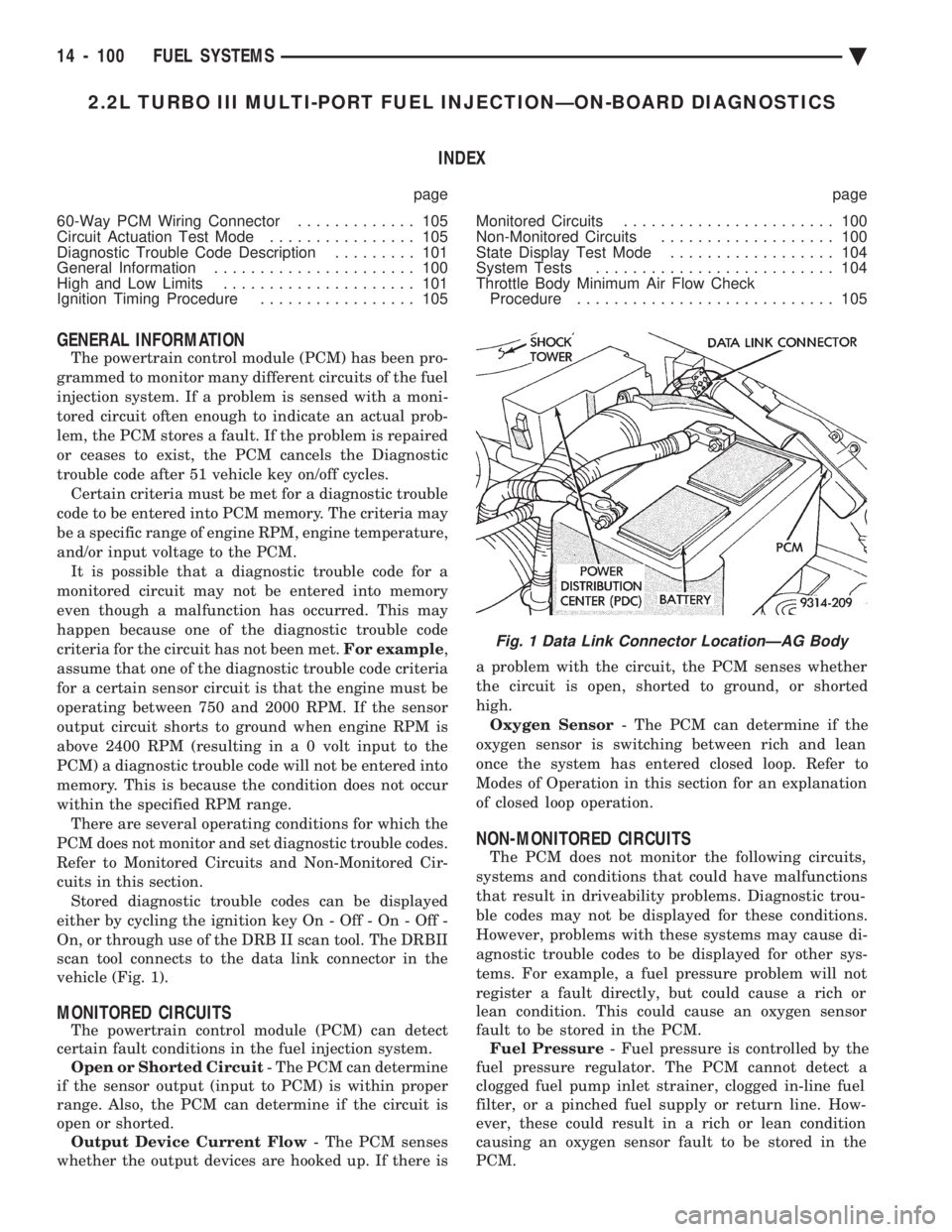 CHEVROLET DYNASTY 1993  Service Manual 2.2L TURBO III MULTI-PORT FUEL INJECTIONÐON-BOARD DIAGNOSTICS INDEX
page page 
60-Way PCM Wiring Connector  ............. 105 
Circuit Actuation Test Mode  ................ 105 
Diagnostic Trouble Co