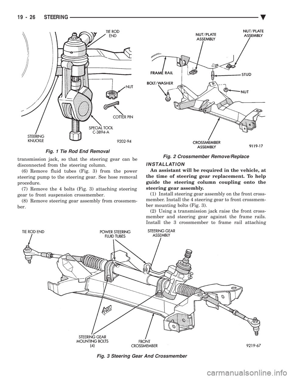CHEVROLET DYNASTY 1993  Service Manual transmission jack, so that the steering gear can be 
disconnected from the steering column.(6) Remove fluid tubes (Fig. 3) from the power
steering pump to the steering gear. See hose removal
procedure