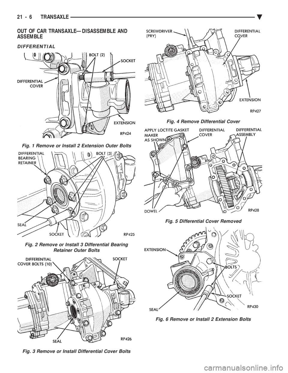 CHEVROLET DYNASTY 1993  Service Manual OUT OF CAR TRANSAXLEÐDISASSEMBLE AND 
ASSEMBLE
DIFFERENTIAL
Fig. 1 Remove or Install 2 Extension Outer Bolts
Fig. 2 Remove or Install 3 Differential Bearing Retainer Outer Bolts
Fig. 3 Remove or Inst