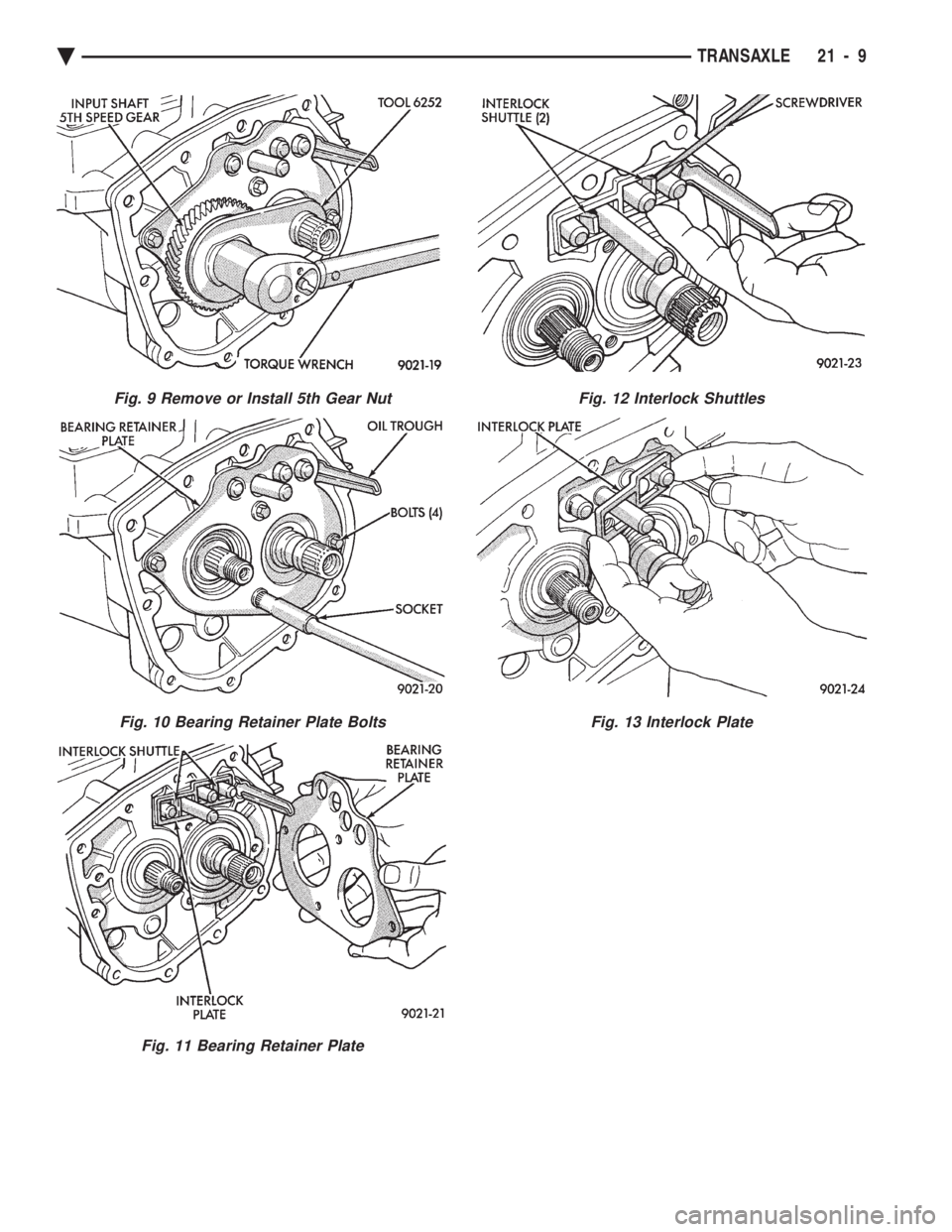 CHEVROLET DYNASTY 1993  Service Manual Fig. 9 Remove or Install 5th Gear Nut
Fig. 10 Bearing Retainer Plate Bolts
Fig. 11 Bearing Retainer Plate
Fig. 12 Interlock Shuttles
Fig. 13 Interlock Plate
Ä TRANSAXLE 21 - 9 