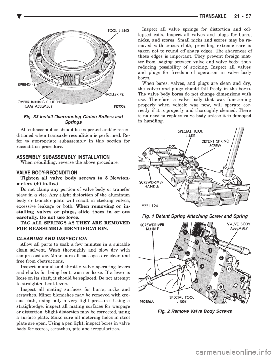 CHEVROLET DYNASTY 1993 Service Manual All subassemblies should be inspected and/or recon-
ditioned when transaxle recondition is performed. Re-
fer to appropriate subassembly in this section for
recondition procedure.
ASSEMBLY SUBASSEMBL CHEVROLET DYNASTY 1993 Service Manual All subassemblies should be inspected and/or recon-
ditioned when transaxle recondition is performed. Re-
fer to appropriate subassembly in this section for
recondition procedure.
ASSEMBLY SUBASSEMBL