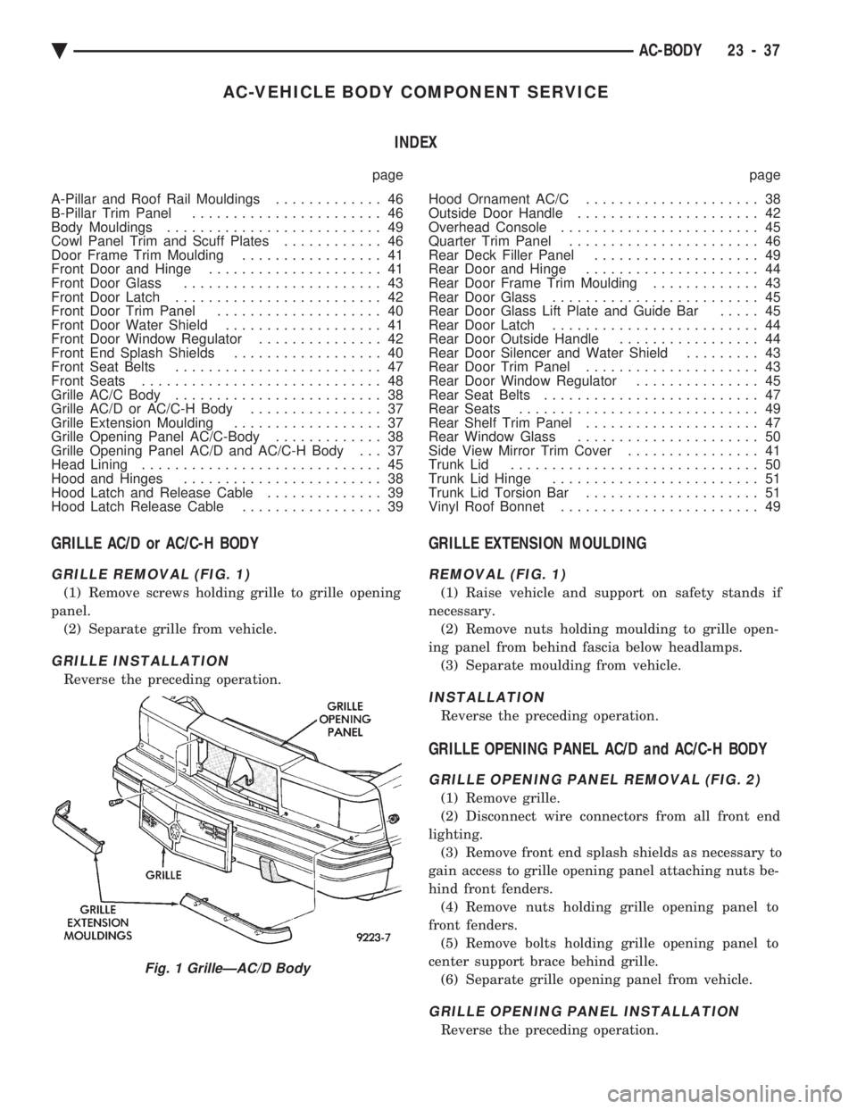 CHEVROLET DYNASTY 1993  Service Manual AC-VEHICLE BODY COMPONENT SERVICE INDEX
page page 
A-Pillar and Roof Rail Mouldings  ............. 46 
B-Pillar Trim Panel  ....................... 46 
Body Mouldings  .......................... 49 
C