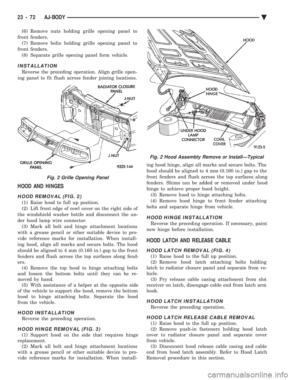 CHEVROLET DYNASTY 1993 Service Manual (6) Remove nuts holding grille opening panel to
front fenders. (7) Remove bolts holding grille opening panel to
front fenders. (8) Separate grille opening panel form vehicle.
INSTALLATION
Reverse the CHEVROLET DYNASTY 1993 Service Manual (6) Remove nuts holding grille opening panel to
front fenders. (7) Remove bolts holding grille opening panel to
front fenders. (8) Separate grille opening panel form vehicle.
INSTALLATION
Reverse the