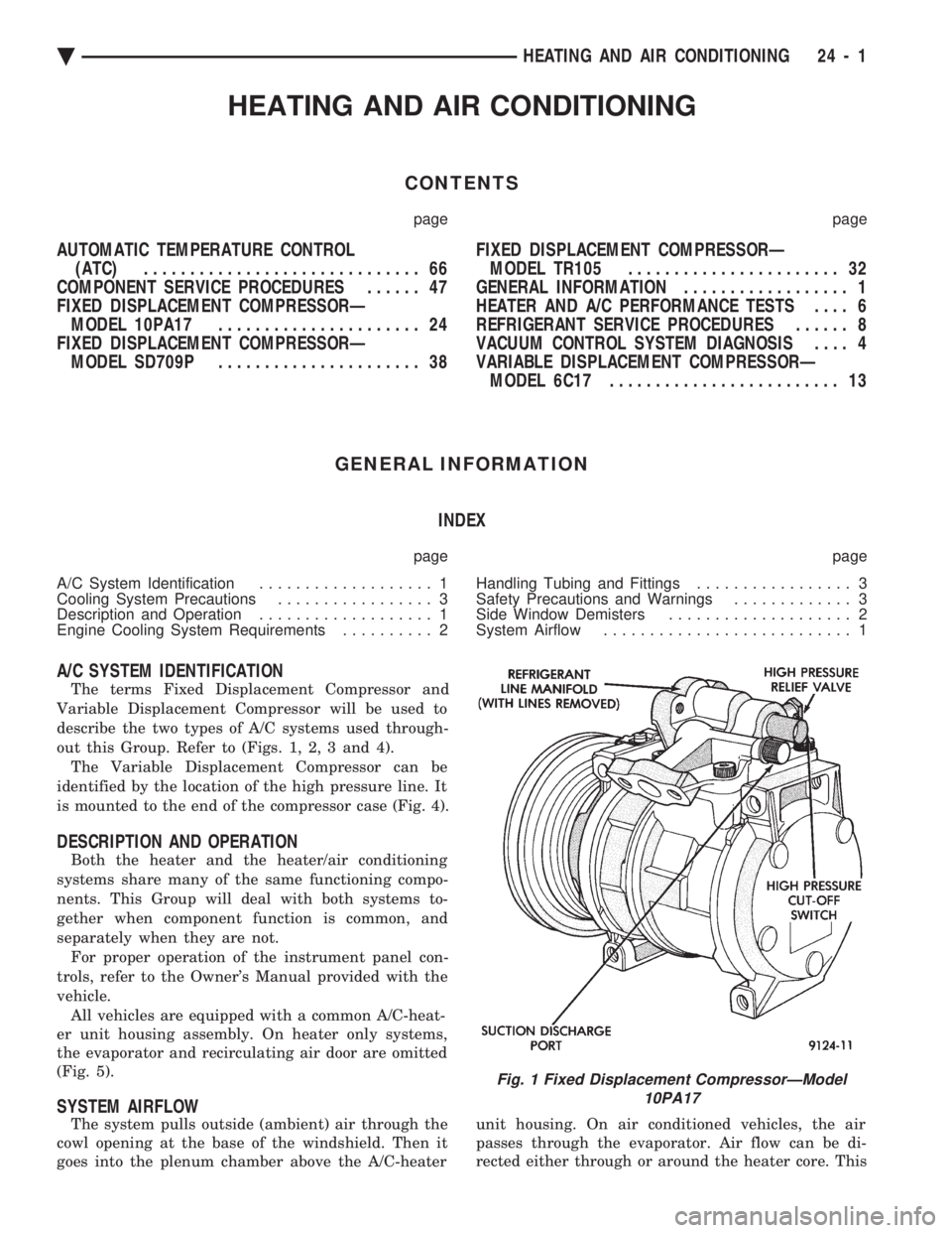 CHEVROLET DYNASTY 1993  Service Manual HEATING AND AIR CONDITIONING
CONTENTS
page page
AUTOMATIC TEMPERATURE CONTROL (ATC)  .............................. 66 
COMPONENT SERVICE PROCEDURES  ...... 47 
FIXED DISPLACEMENT COMPRESSORÐ MODEL 1