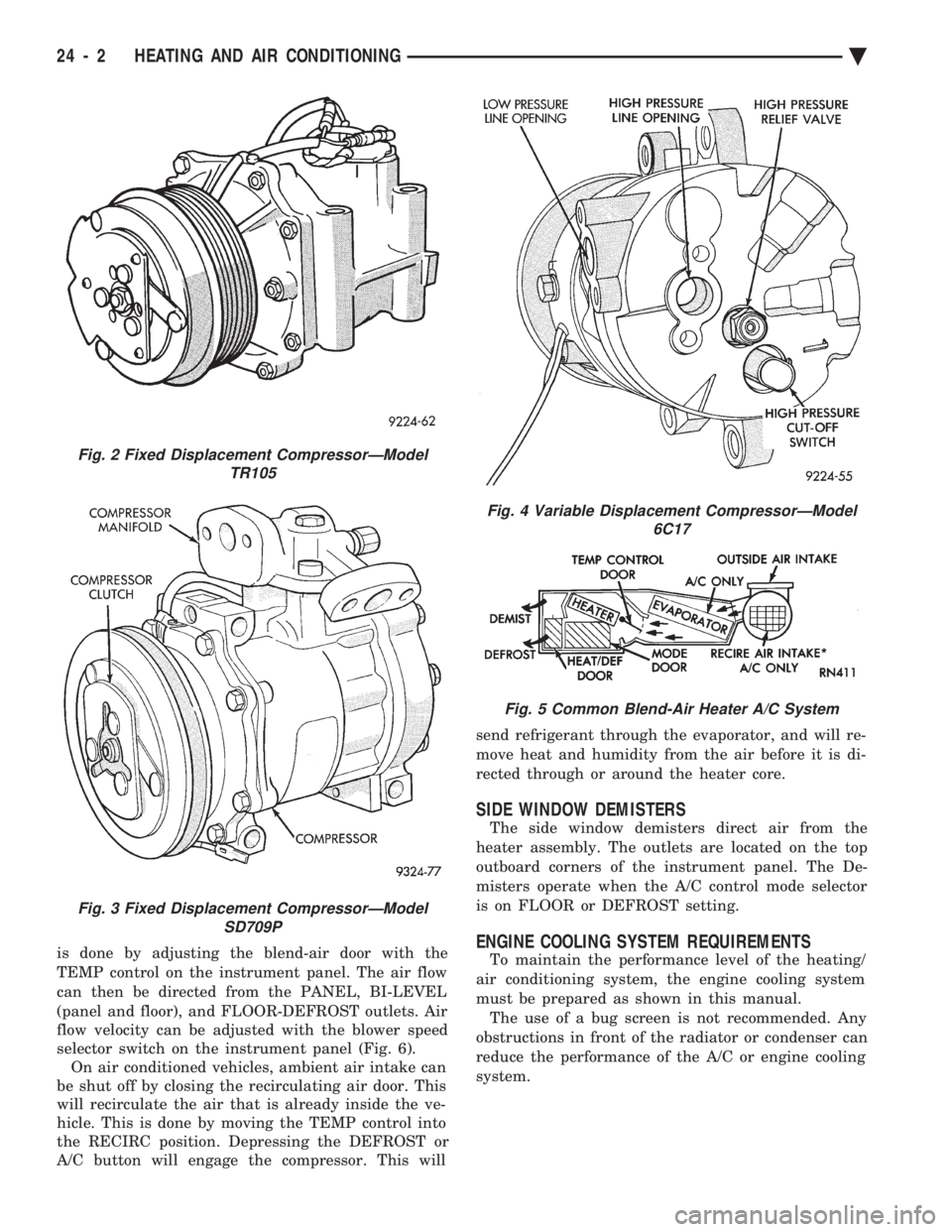 CHEVROLET DYNASTY 1993  Service Manual is done by adjusting the blend-air door with the 
TEMP control on the instrument panel. The air flow
can then be directed from the PANEL, BI-LEVEL
(panel and floor), and FLOOR-DEFROST outlets. Air 
fl