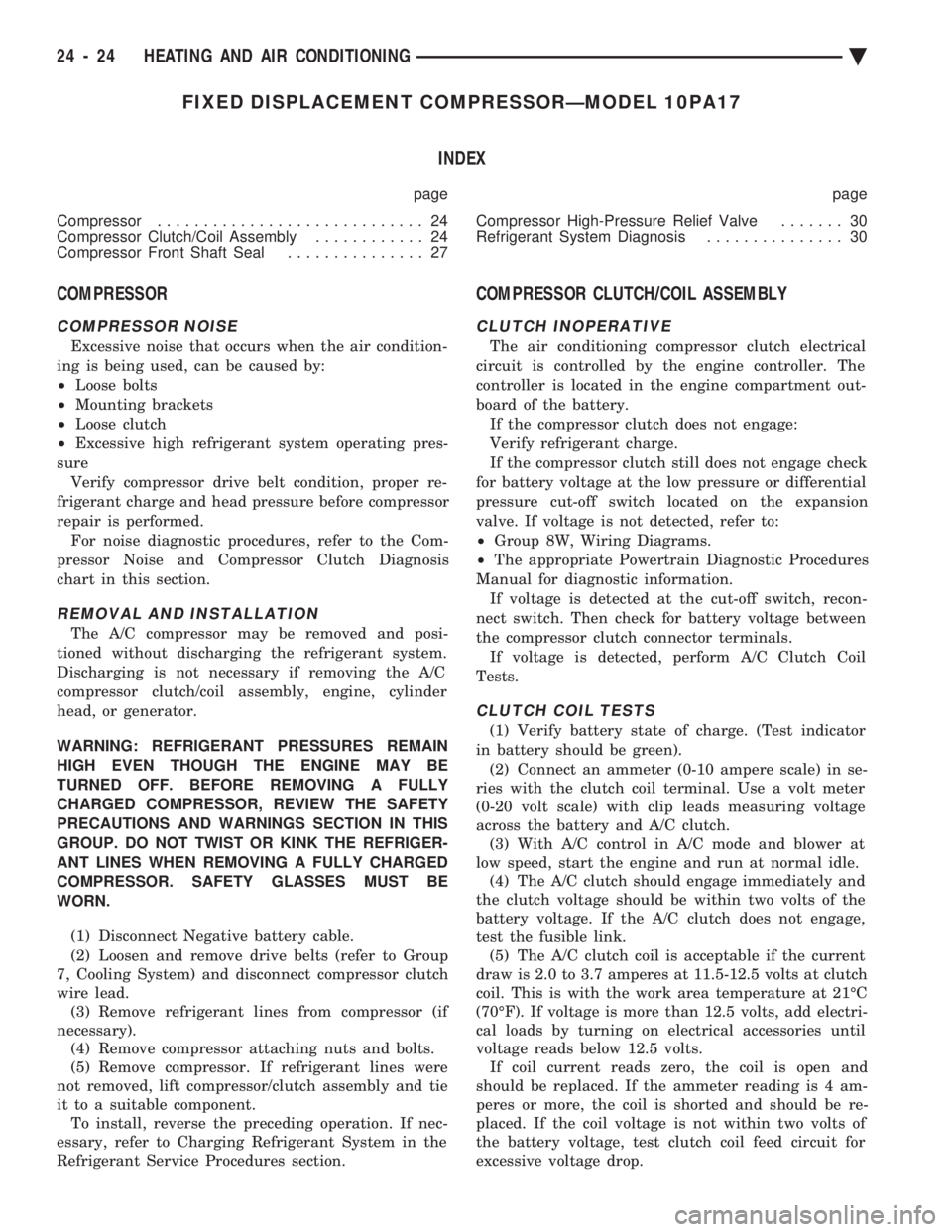 CHEVROLET DYNASTY 1993  Service Manual FIXED DISPLACEMENT COMPRESSORÐMODEL 10PA17 INDEX
page page 
Compressor  ............................. 24 
Compressor Clutch/Coil Assembly  ............ 24 
Compressor Front Shaft Seal  ..............
