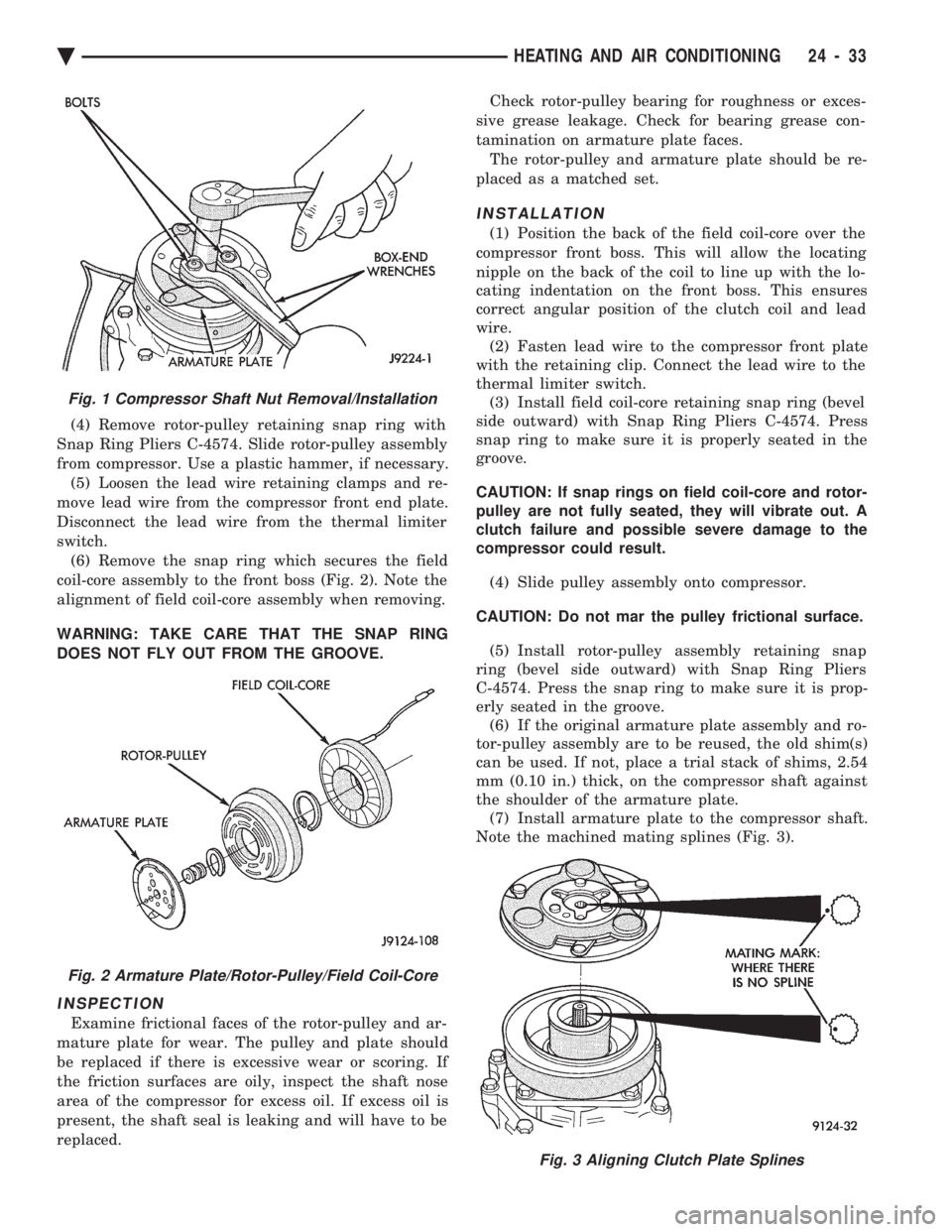 CHEVROLET DYNASTY 1993 Service Manual (4) Remove rotor-pulley retaining snap ring with
Snap Ring Pliers C-4574. Slide rotor-pulley assembly
from compressor. Use a plastic hammer, if necessary. (5) Loosen the lead wire retaining clamps an CHEVROLET DYNASTY 1993 Service Manual (4) Remove rotor-pulley retaining snap ring with
Snap Ring Pliers C-4574. Slide rotor-pulley assembly
from compressor. Use a plastic hammer, if necessary. (5) Loosen the lead wire retaining clamps an