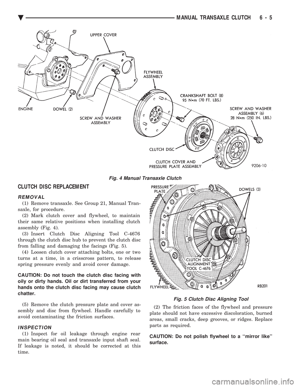 CHEVROLET DYNASTY 1993  Service Manual CLUTCH DISC REPLACEMENT
REMOVAL
(1) Remove transaxle. See Group 21, Manual Tran- 
saxle, for procedure. (2) Mark clutch cover and flywheel, to maintain
their same relative positions when installing cl