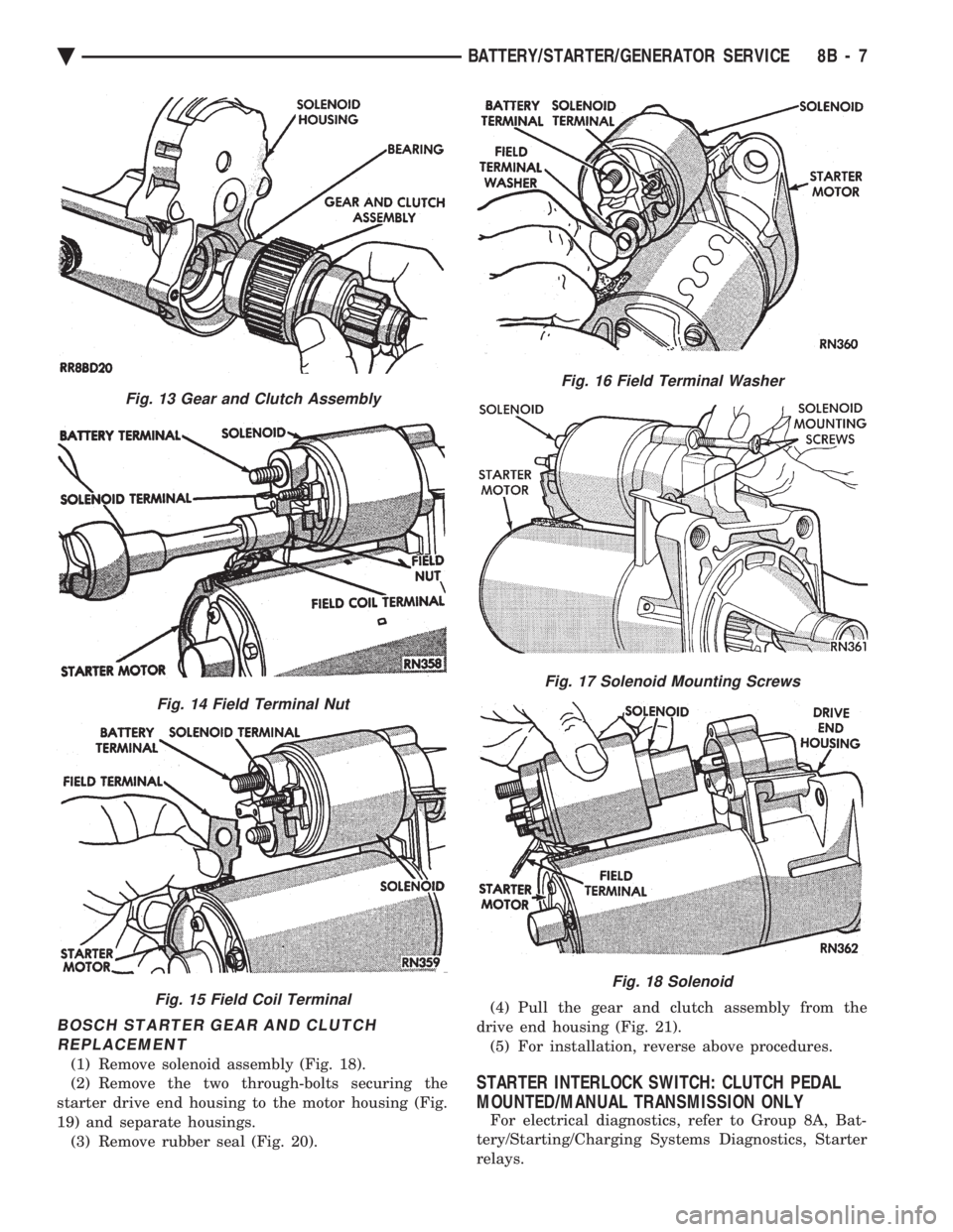 CHEVROLET DYNASTY 1993  Service Manual BOSCH STARTER GEAR AND CLUTCH REPLACEMENT
(1) Remove solenoid assembly (Fig. 18).
(2) Remove the two through-bolts securing the
starter drive end housing to the motor housing (Fig.
19) and separate ho