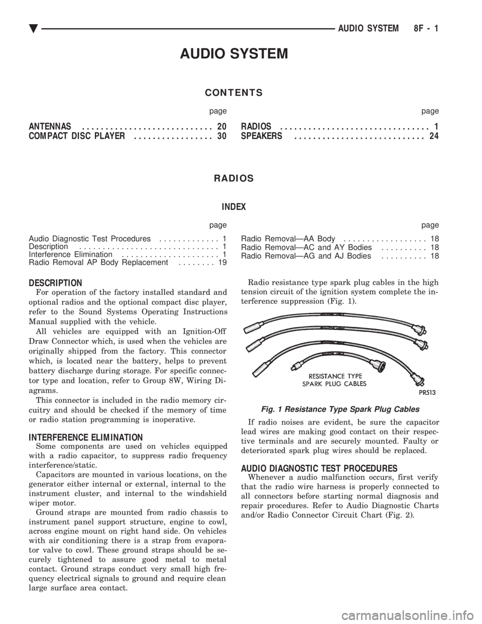 CHEVROLET DYNASTY 1993 Service Manual AUDIO SYSTEM
CONTENTS
page page
ANTENNAS ............................ 20
COMPACT DISC PLAYER ................. 30 RADIOS
................................ 1
SPEAKERS ............................ CHEVROLET DYNASTY 1993 Service Manual AUDIO SYSTEM
CONTENTS
page page
ANTENNAS ............................ 20
COMPACT DISC PLAYER ................. 30 RADIOS
................................ 1
SPEAKERS ............................