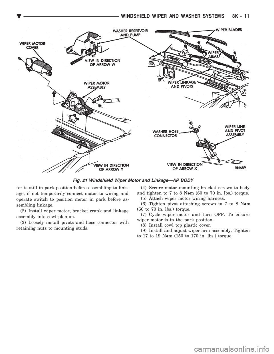 CHEVROLET DYNASTY 1993  Service Manual tor is still in park position before assembling to link- 
age, if not temporarily connect motor to wiring and
operate switch to position motor in park before as-
sembling linkage. (2) Install wiper mo