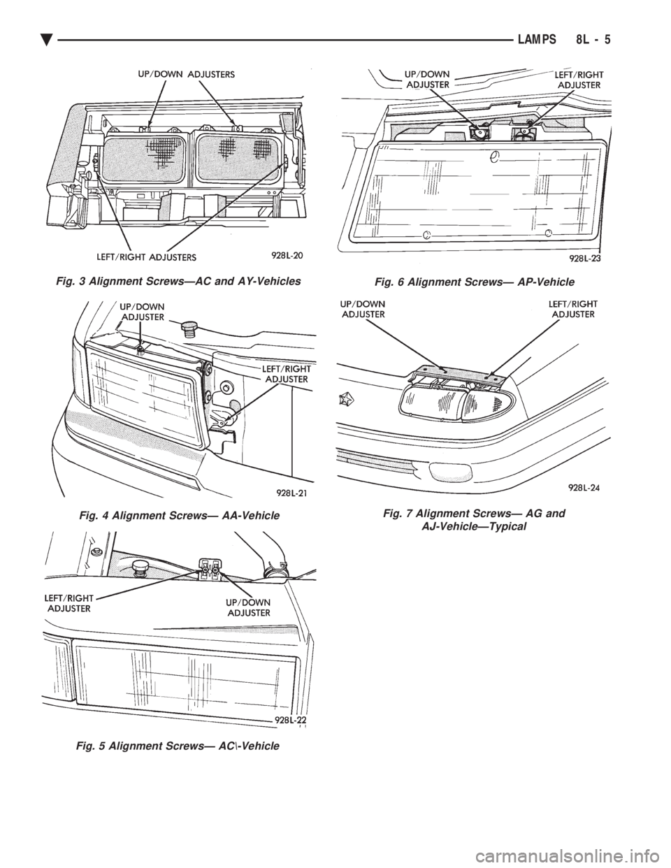 CHEVROLET DYNASTY 1993  Service Manual Fig. 3 Alignment ScrewsÐAC and AY-Vehicles
Fig. 4 Alignment ScrewsÐ AA-Vehicle
Fig. 5 Alignment ScrewsÐ AC\-Vehicle
Fig. 6 Alignment ScrewsÐ AP-Vehicle
Fig. 7 Alignment ScrewsÐ AG and AJ-Vehicle