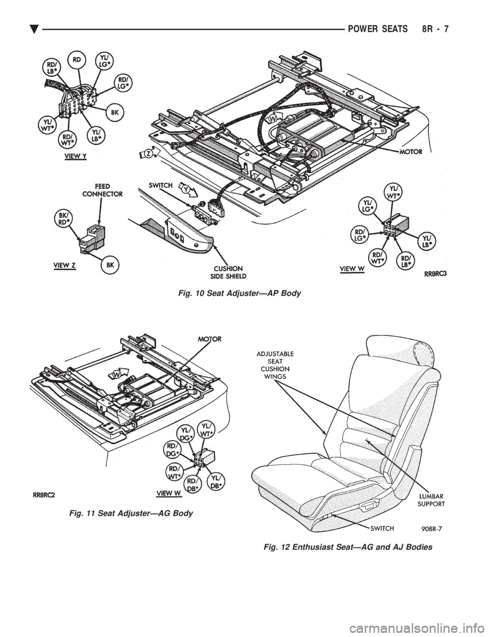 CHEVROLET DYNASTY 1993  Service Manual Fig. 10 Seat AdjusterÐAP Body
Fig. 11 Seat AdjusterÐAG Body
Fig. 12 Enthusiast SeatÐAG and AJ Bodies
Ä POWER SEATS 8R - 7 