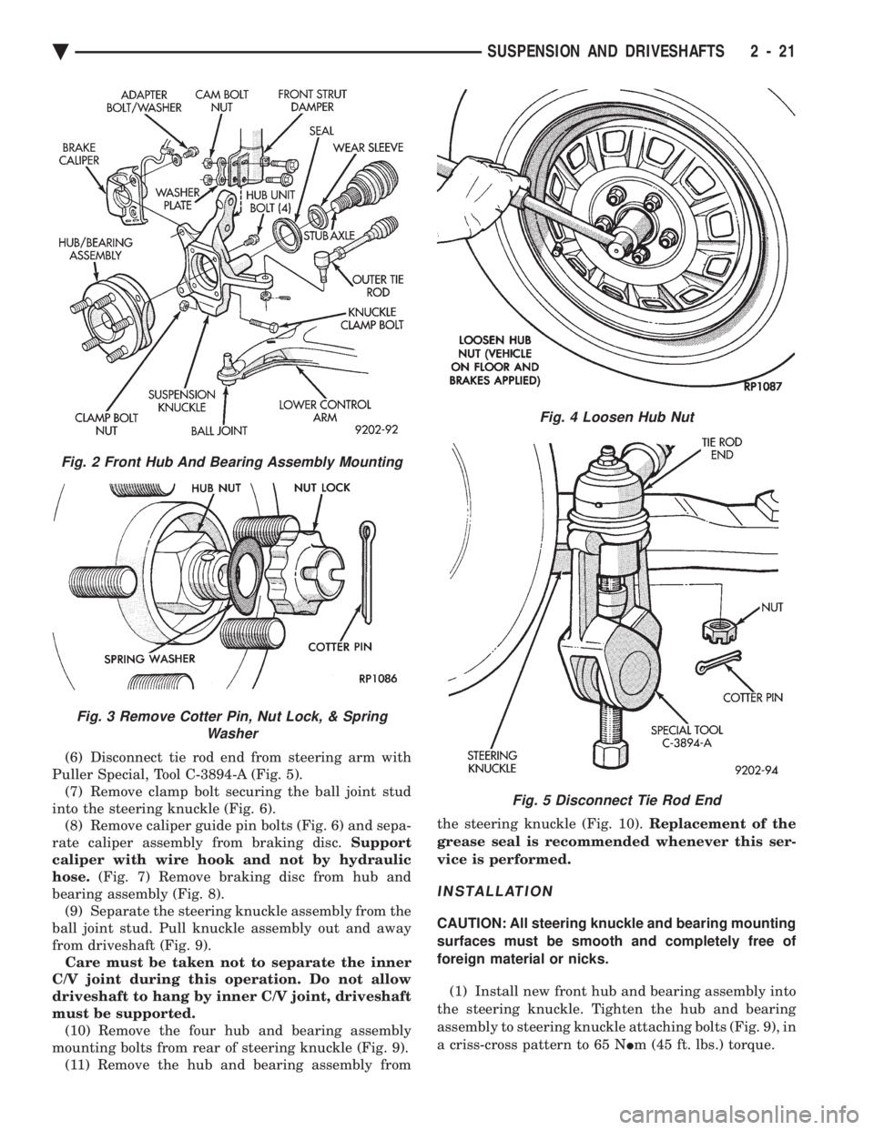 CHEVROLET DYNASTY 1993  Service Manual (6) Disconnect tie rod end from steering arm with 
Puller Special, Tool C-3894-A (Fig. 5). (7) Remove clamp bolt securing the ball joint stud
into the steering knuckle (Fig. 6). (8) Remove caliper gui