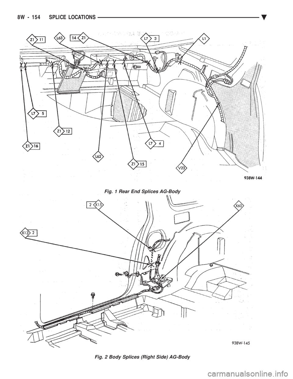 CHEVROLET DYNASTY 1993  Service Manual Fig. 1 Rear End Splices AG-Body
Fig. 2 Body Splices (Right Side) AG-Body
8W - 154 SPLICE LOCATIONS Ä 