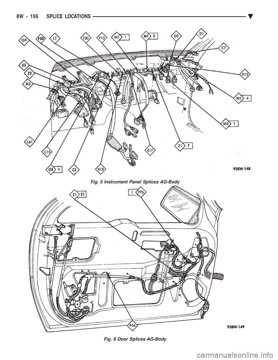 CHEVROLET DYNASTY 1993  Service Manual Fig. 5 Instrument Panel Splices AG-Body
Fig. 6 Door Splices AG-Body
8W - 156 SPLICE LOCATIONS Ä 