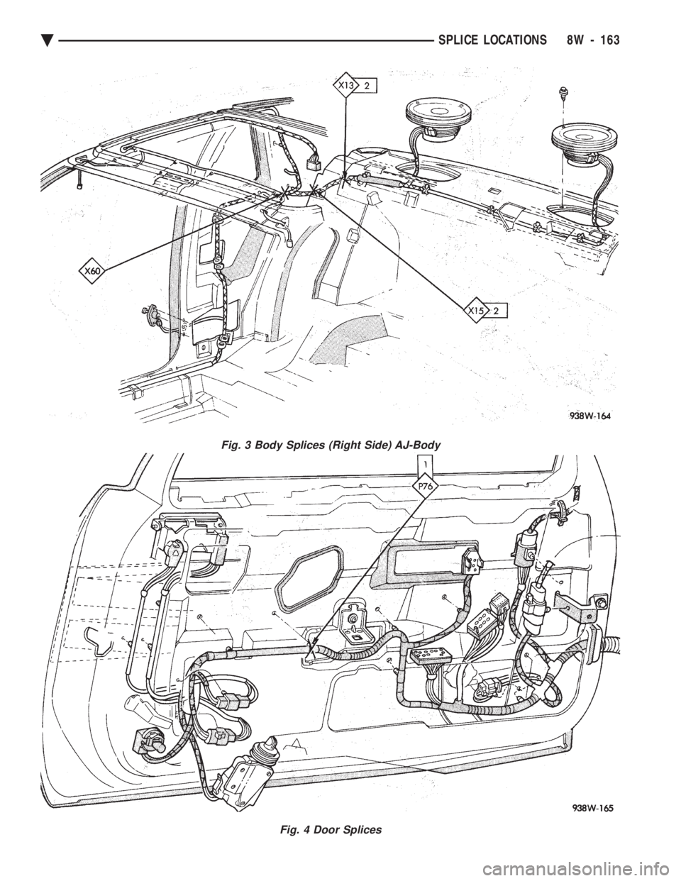 CHEVROLET DYNASTY 1993  Service Manual Fig. 3 Body Splices (Right Side) AJ-Body
Fig. 4 Door Splices
Ä SPLICE LOCATIONS 8W - 163 