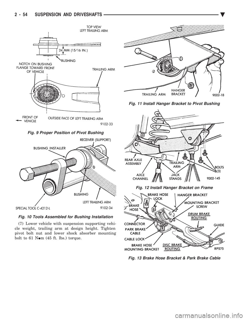 CHEVROLET PLYMOUTH ACCLAIM 1993  Service Manual (7) Lower vehicle with suspension supporting vehi- 
cle weight, trailing arm at design height. Tighten
pivot bolt nut and lower shock absorber mounting
bolt to 61 N  Im (45 ft. lbs.) torque.
Fig. 9 Pr