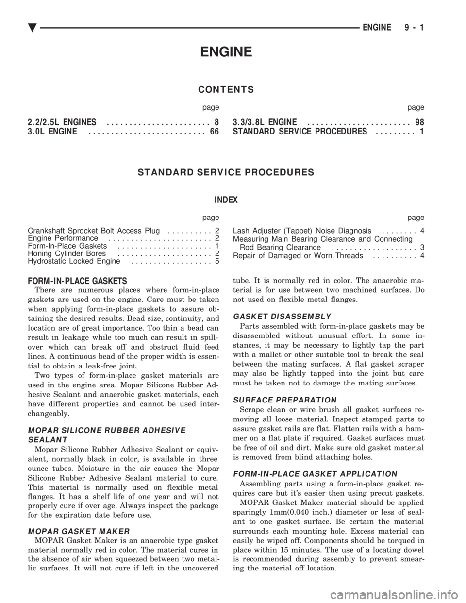 CHEVROLET PLYMOUTH ACCLAIM 1993  Service Manual ENGINE
CONTENTS
page page
2.2/2.5L ENGINES ....................... 8 
3.0L ENGINE  .......................... 66  3.3/3.8L ENGINE 
....................... 98 
STANDARD SERVICE PROCEDURES  ......... 1 