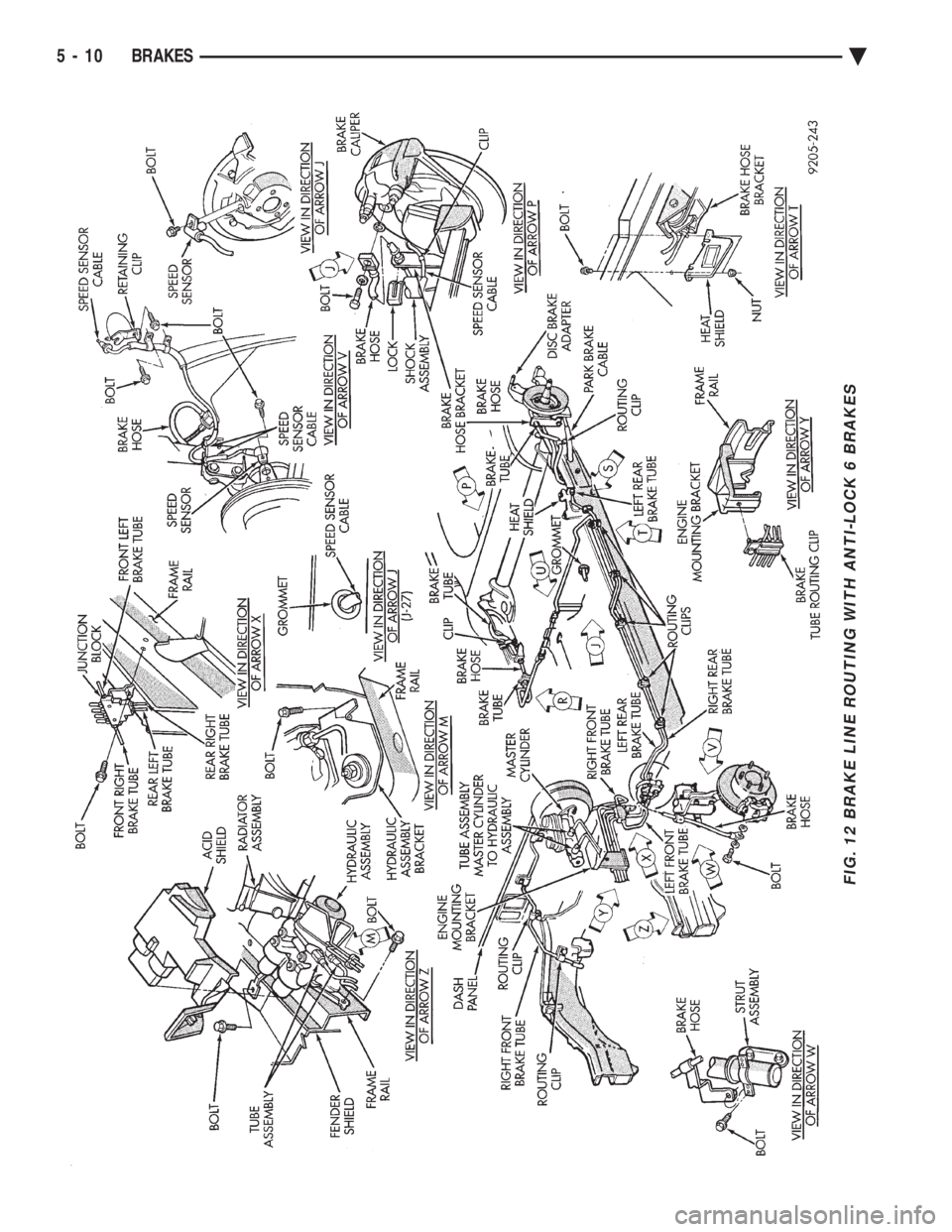 CHEVROLET PLYMOUTH ACCLAIM 1993  Service Manual FIG. 12 BRAKE LINE ROUTING WITH ANTI-LOCK 6 BRAKES
5 - 10 BRAKES Ä 