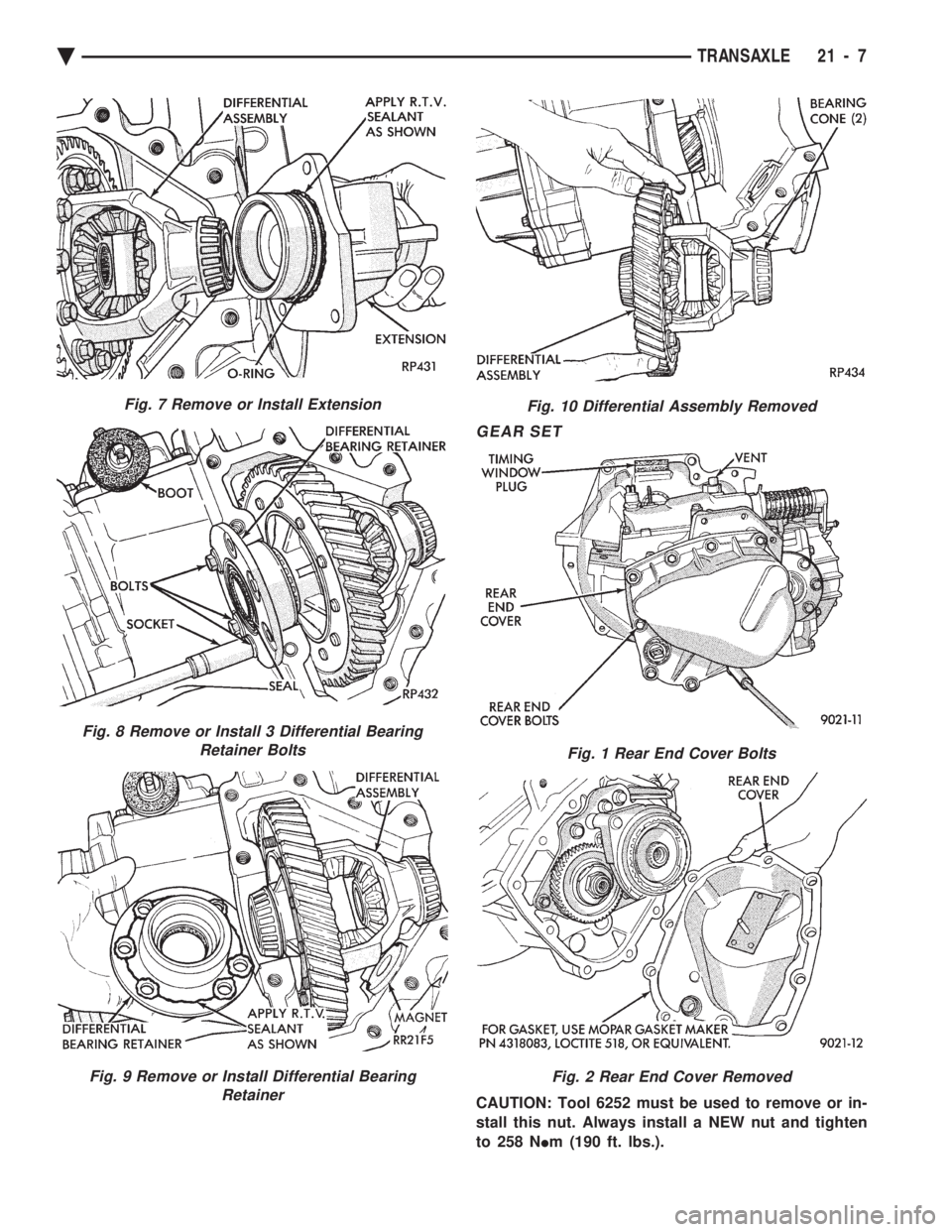 CHEVROLET PLYMOUTH ACCLAIM 1993  Service Manual GEAR SET
CAUTION: Tool 6252 must be used to remove or in- 
stall this nut. Always install a NEW nut and tighten
to 258 N  Im (190 ft. lbs.).
Fig. 7 Remove or Install Extension
Fig. 8 Remove or Install