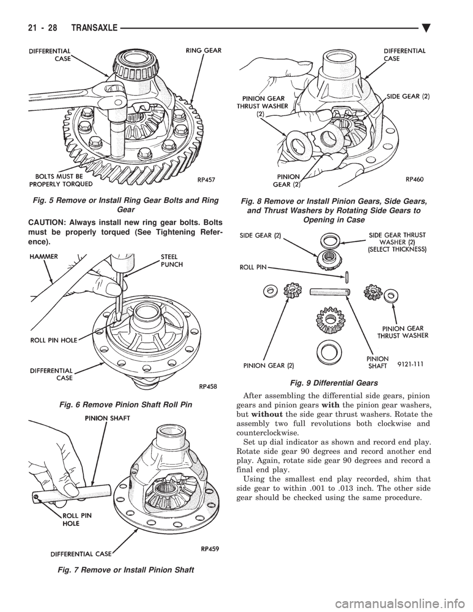 CHEVROLET PLYMOUTH ACCLAIM 1993  Service Manual CAUTION: Always install new ring gear bolts. Bolts 
must be properly torqued (See Tightening Refer-
ence). After assembling the differential side gears, pinion 
gears and pinion gears  withthe pinion 