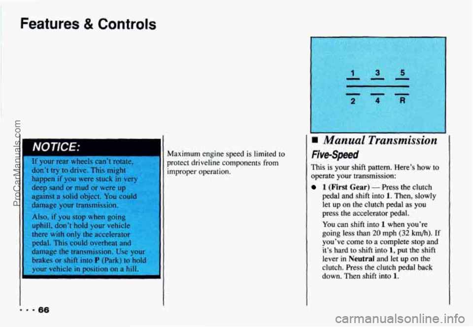 CHEVROLET CAMARO 1993  Owners Manual Features & Controls 
r 
If your  rear  wheels  can’t  rotat 
don’t  try to drive. 
This might 
happen  if  you  were  stuck 
in v 
deep  sand or mud  or  were  up 
,  , against a solid object. You