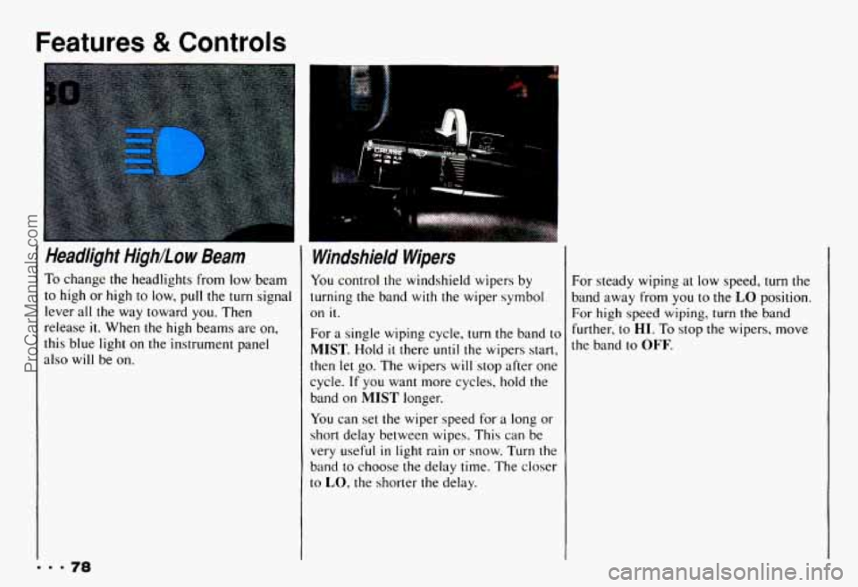 CHEVROLET CAMARO 1993  Owners Manual Features & Controls 
Headlight HighLow Beam 
To change  the  headlights  from  low beam 
to  high  or high 
to low,  pull the turn  signal 
lever  all 
the way  toward you. Then 
release 
it. When  th