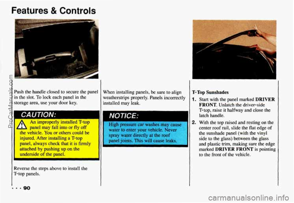 CHEVROLET CAMARO 1993  Owners Manual Features & Controls 
I 
Push  the  handle  closed  to  secure  the  panel in  the  slot. 
To lock  each  panel  in  the 
storage  area,  use  your  door  key. 
An improperly 111sw1ea l-rop 
me  vehicl
