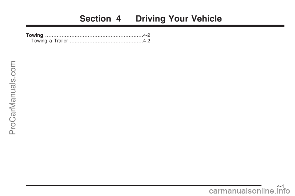 CHEVROLET DURAMAX 2006  Owners Manual Towing............................................................4-2
Towing a Trailer.............................................4-2
Section 4 Driving Your Vehicle
4-1
ProCarManuals.com 