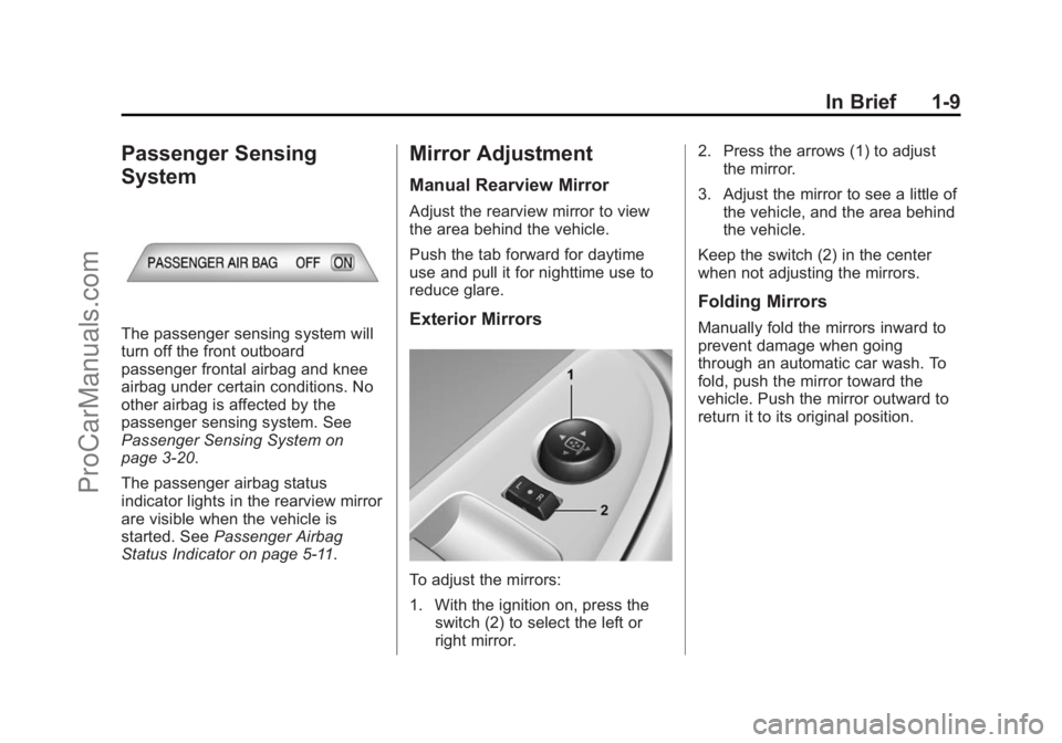 CHEVROLET SS 2014  Owners Manual Black plate (9,1)Chevrolet SS Sedan Owner Manual (GMNA-Localizing-U.S.-6014851) - 2014 -
1st Edition - 8/22/13
In Brief 1-9
Passenger Sensing
System
The passenger sensing system will
turn off the fron