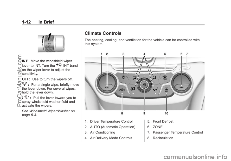 CHEVROLET SS 2014  Owners Manual Black plate (12,1)Chevrolet SS Sedan Owner Manual (GMNA-Localizing-U.S.-6014851) - 2014 -
1st Edition - 8/22/13
1-12 In Brief
INT:Move the windshield wiper
lever to INT. Turn the
xINT band
on the wipe
