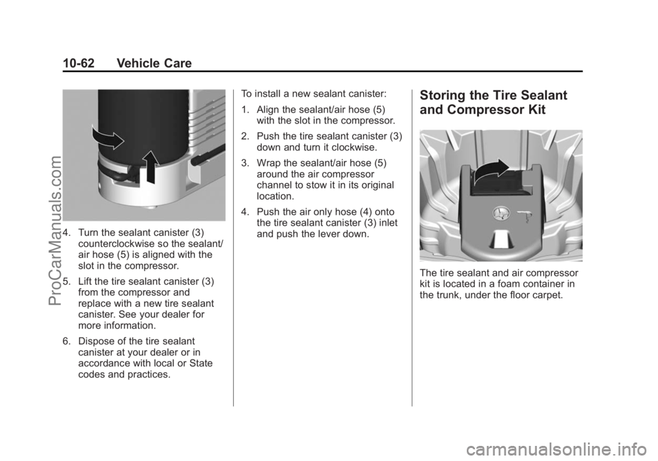 CHEVROLET SS 2014  Owners Manual Black plate (62,1)Chevrolet SS Sedan Owner Manual (GMNA-Localizing-U.S.-6014851) - 2014 -
1st Edition - 8/22/13
10-62 Vehicle Care
4. Turn the sealant canister (3)counterclockwise so the sealant/
air 