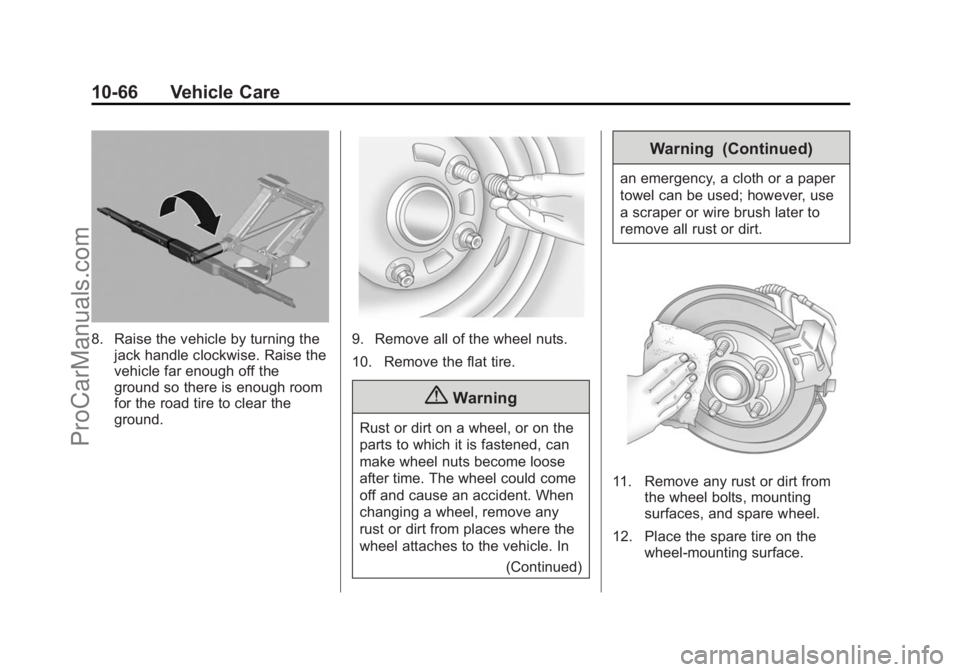 CHEVROLET SS 2014  Owners Manual Black plate (66,1)Chevrolet SS Sedan Owner Manual (GMNA-Localizing-U.S.-6014851) - 2014 -
1st Edition - 8/22/13
10-66 Vehicle Care
8. Raise the vehicle by turning thejack handle clockwise. Raise the
v