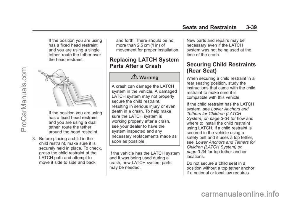 CHEVROLET SS 2014 Owners Manual Black plate (39,1)Chevrolet SS Sedan Owner Manual (GMNA-Localizing-U.S.-6014851) - 2014 -
1st Edition - 8/22/13
Seats and Restraints 3-39
If the position you are using
has a fixed head restraint
and y CHEVROLET SS 2014 Owners Manual Black plate (39,1)Chevrolet SS Sedan Owner Manual (GMNA-Localizing-U.S.-6014851) - 2014 -
1st Edition - 8/22/13
Seats and Restraints 3-39
If the position you are using
has a fixed head restraint
and y