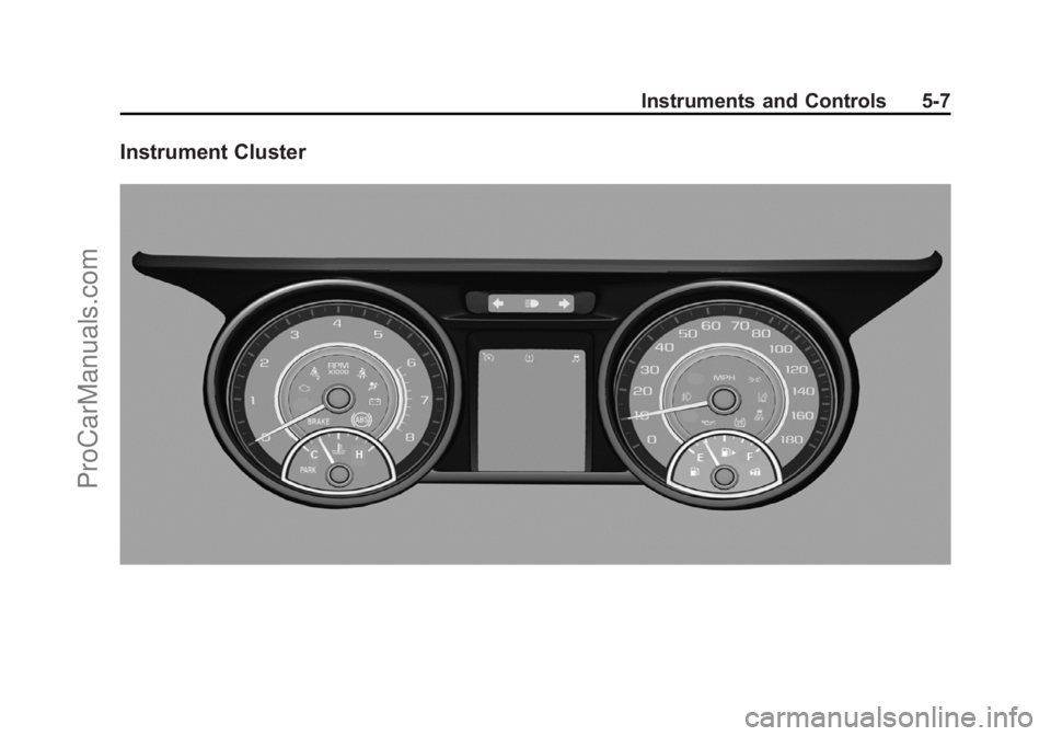 CHEVROLET SS 2014  Owners Manual Black plate (7,1)Chevrolet SS Sedan Owner Manual (GMNA-Localizing-U.S.-6014851) - 2014 -
1st Edition - 8/22/13
Instruments and Controls 5-7
Instrument Cluster
ProCarManuals.com 