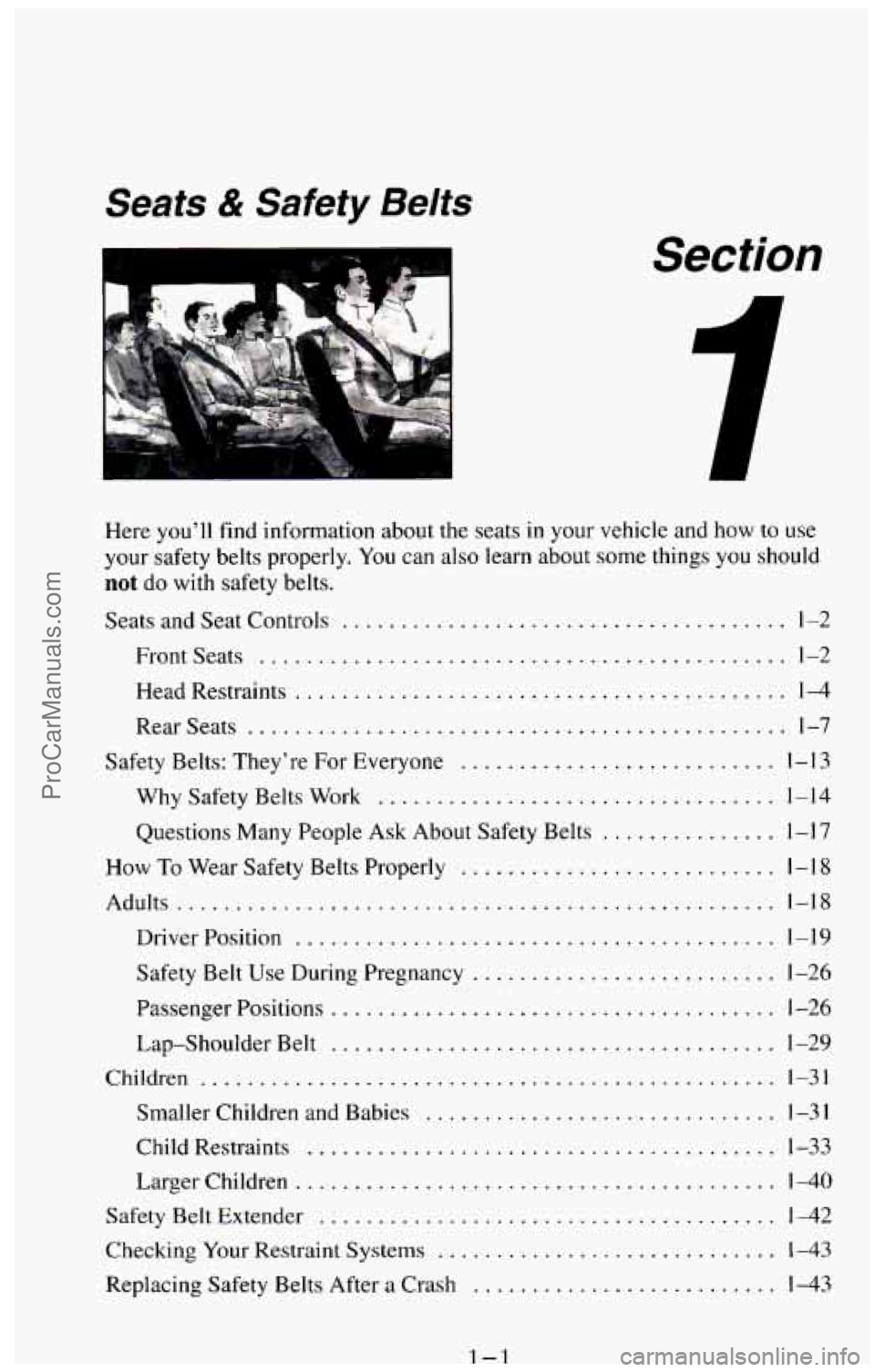 CHEVROLET SUBURBAN 1994  Owners Manual Seats & Safety  Belts 
Section 
Here youll  find information about the seats  in your  vehicle  and how to use 
your  safety  belts  properly . You can also  learn  about some  things you should 
not