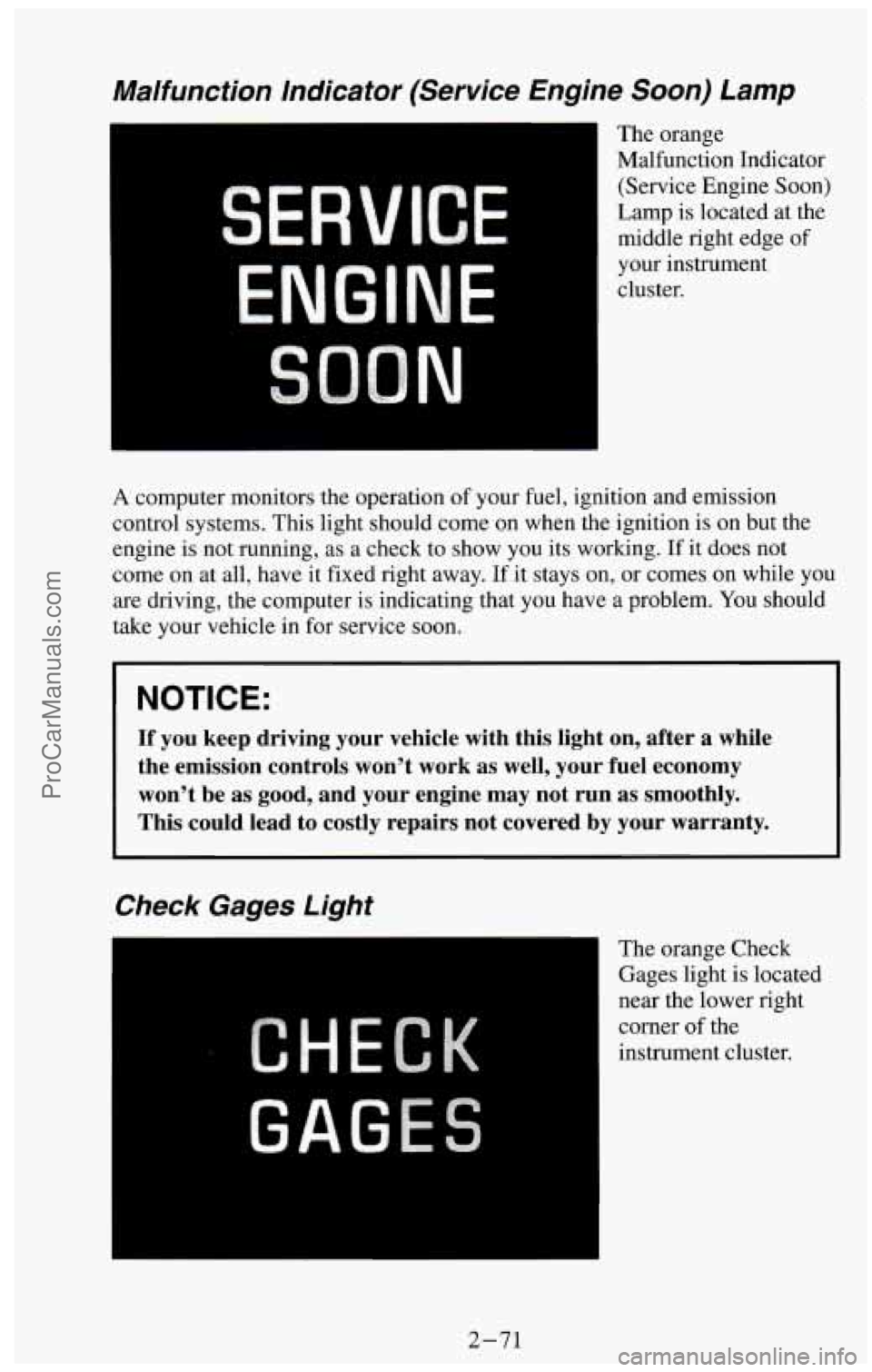 CHEVROLET SUBURBAN 1994  Owners Manual Malfunction  Indicator  (Service  Engine Soon) Lamp 
ENGINE 
N 
The  orange 
Malfunction  Indicator 
(Service Engine Soon) 
Lamp  is  located at the 
middle right  edge of 
your instrument 
cluster. 
