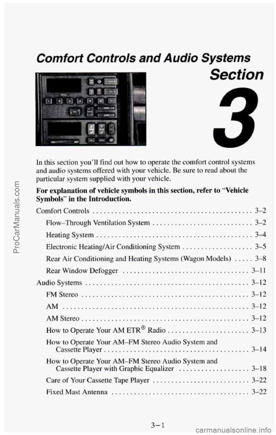CHEVROLET SUBURBAN 1994  Owners Manual Comfort Controls and Audio Systems 
Section 
- 
In this section  you’ll find out how  to operate  the comfort  control systems 
and audio systems  offered  with  your  vehicle. 
Be sure  to read abo